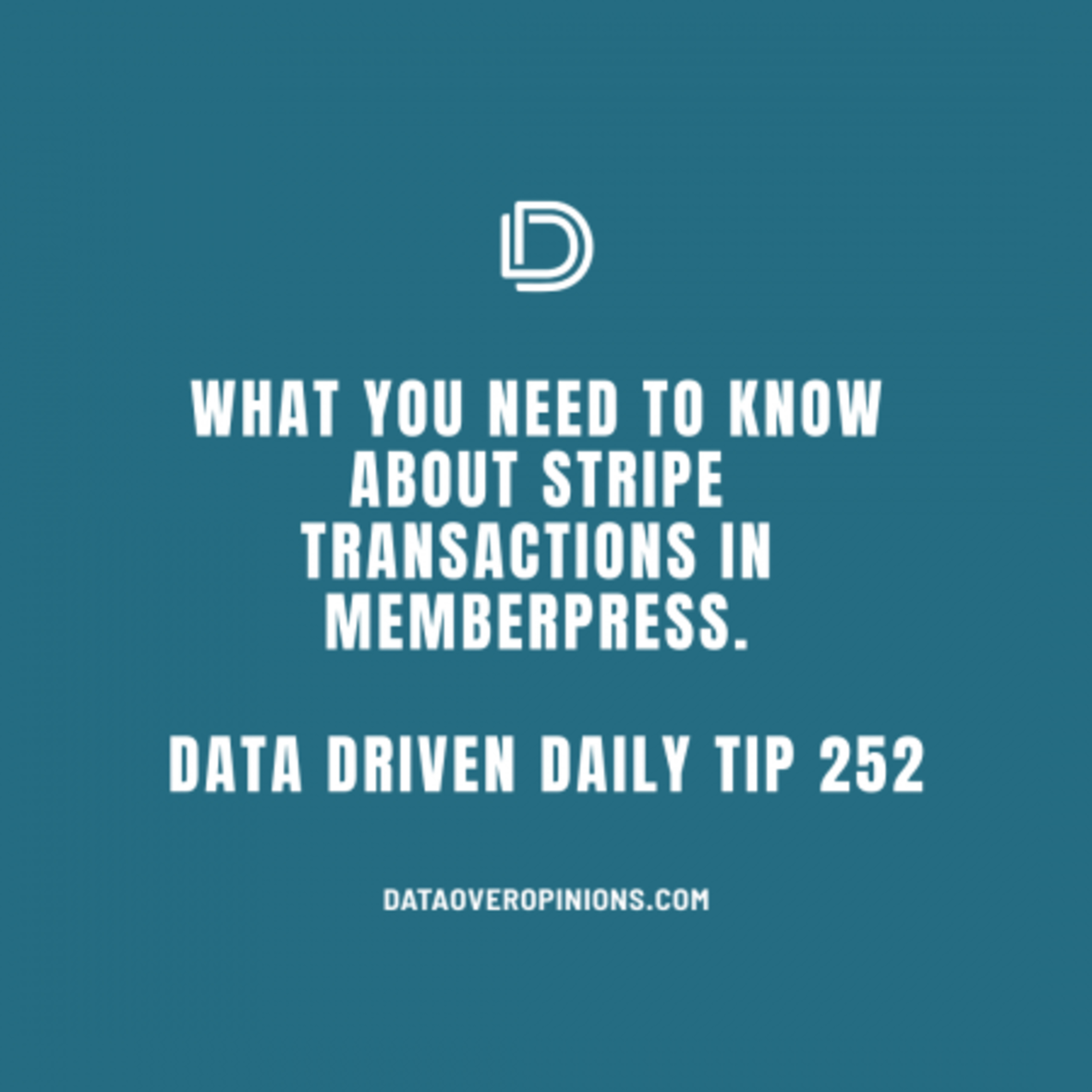 Ep.130: What You Need To Know About Stripe Transactions In MemberPress - Data Driven Daily Tip 252 episode artwork