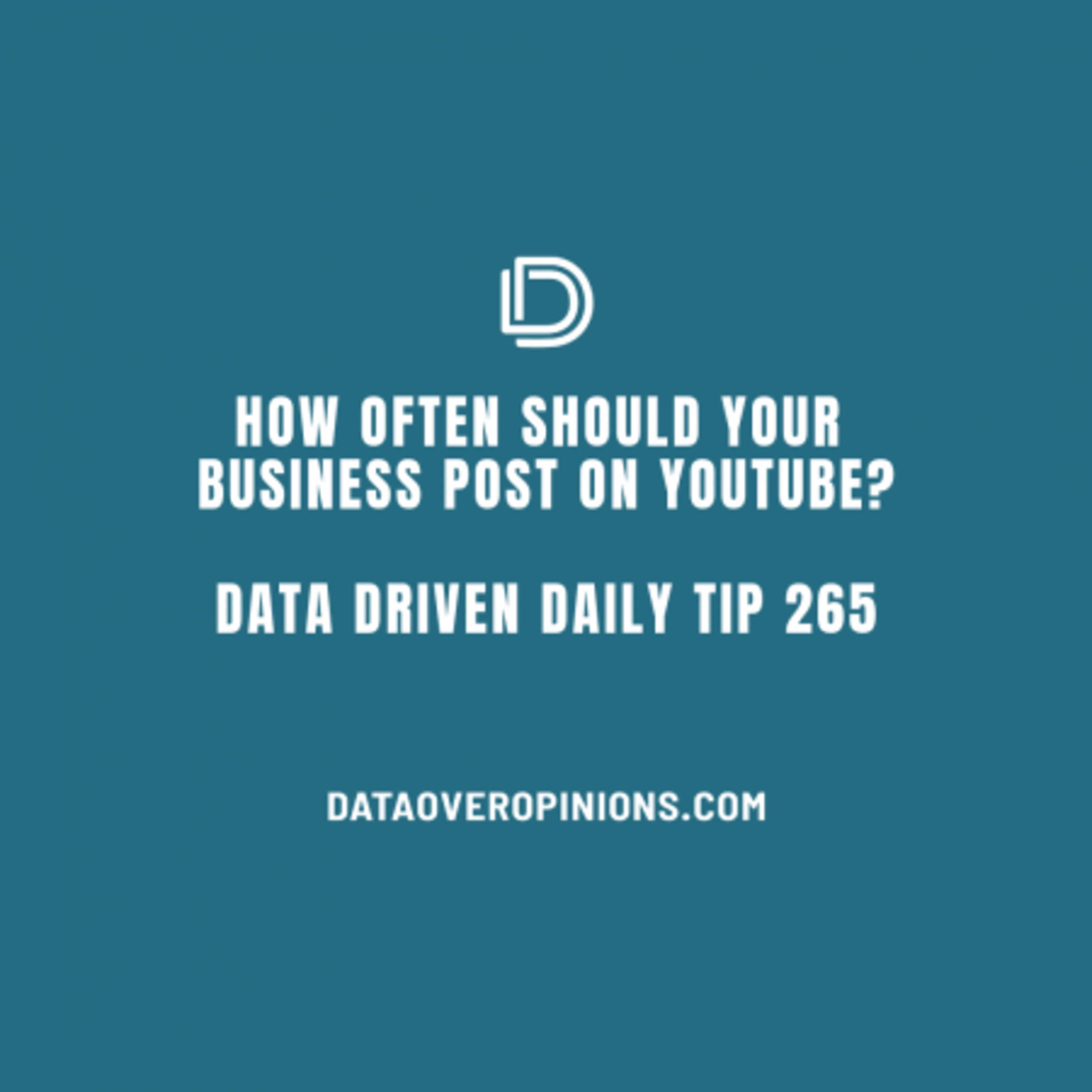 Ep.143: How Often Should Your Business Post On YouTube? Data Driven Daily Tip 265 episode artwork