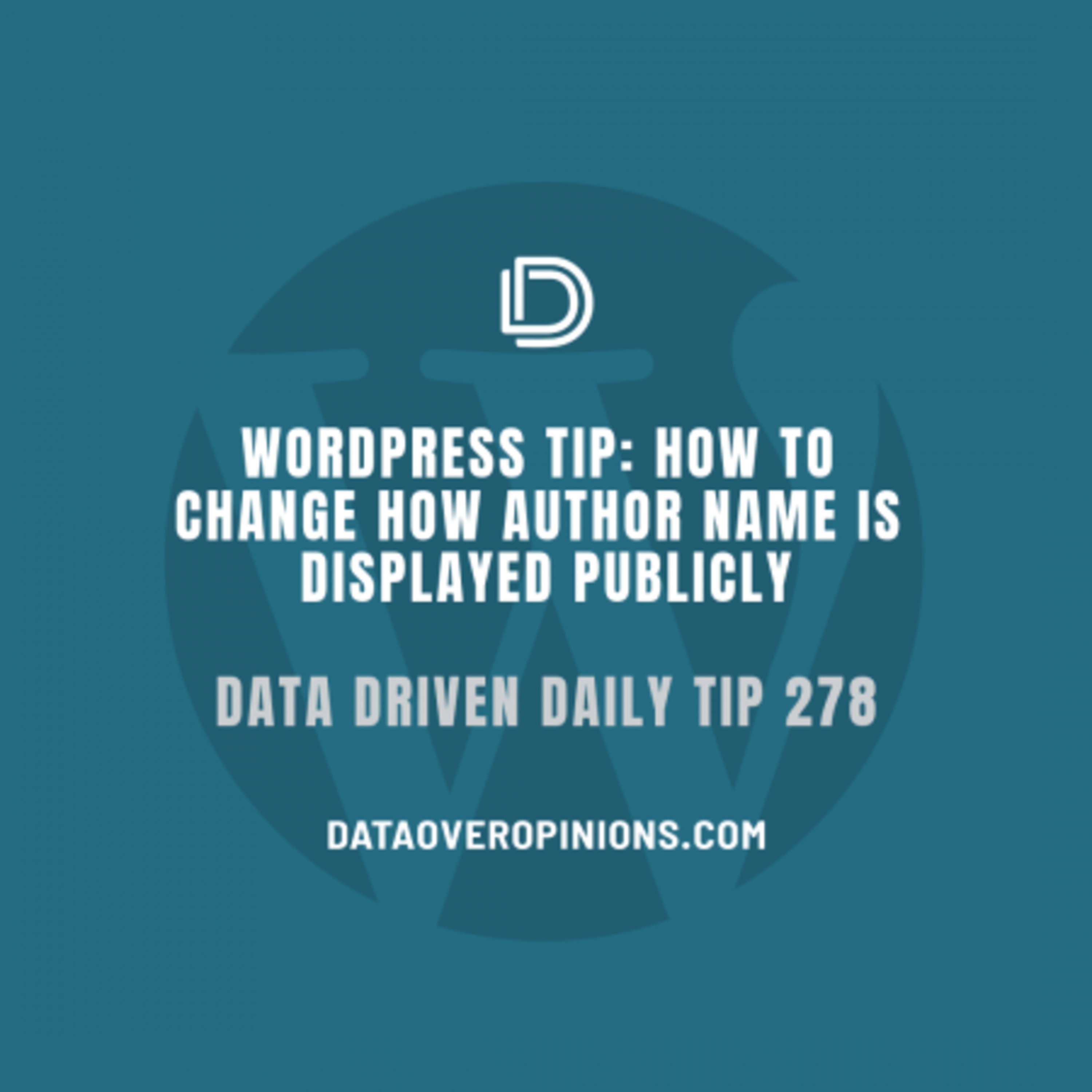 Episode 159: How To Change WordPress Author Name Publicly - Data Driven Daily Tip 278 episode artwork