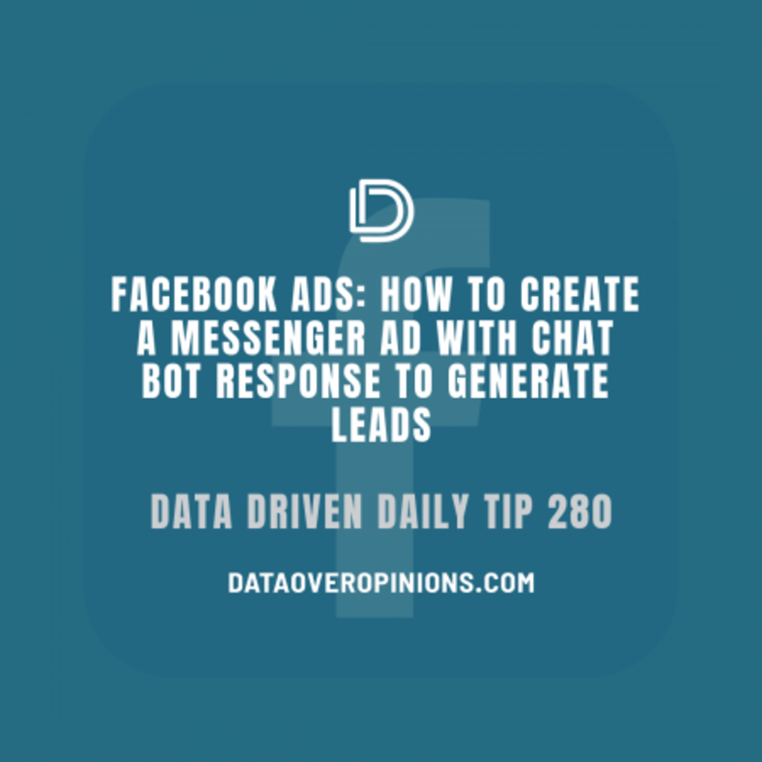 Episode 161: How To Create A Facebook Messenger Ad With A Chat Bot Reply: Data Driven Daily Tip 280 episode artwork
