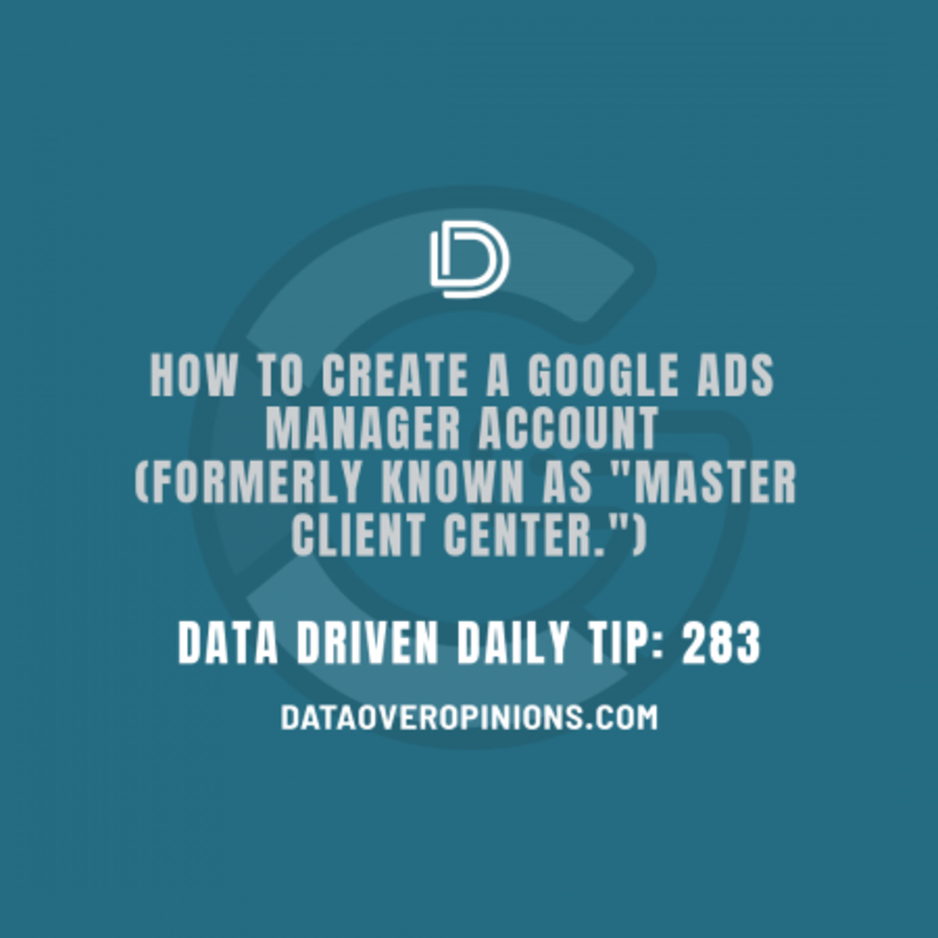 Episode 164: How To Create A Google Ads Manager Account formerly known as Master Client Center: Data Driven Daily Tip 283 episode artwork