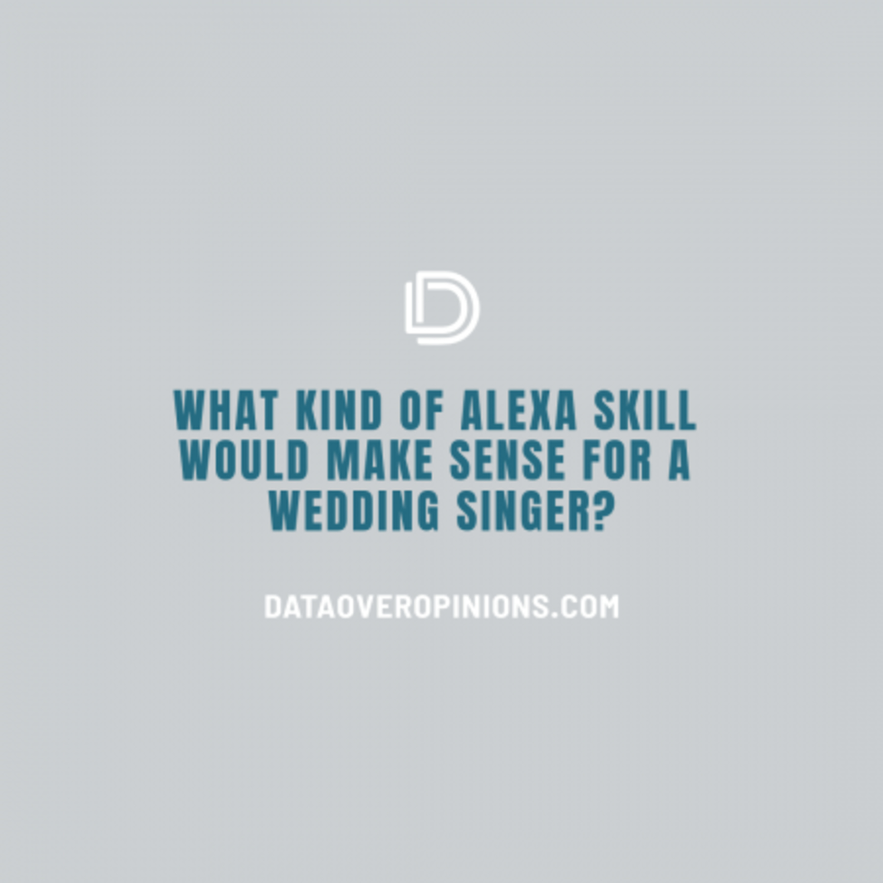 Episode 170: What Kind of Alexa Skill Makes Sense For Your Business? Wedding Singer Example episode artwork