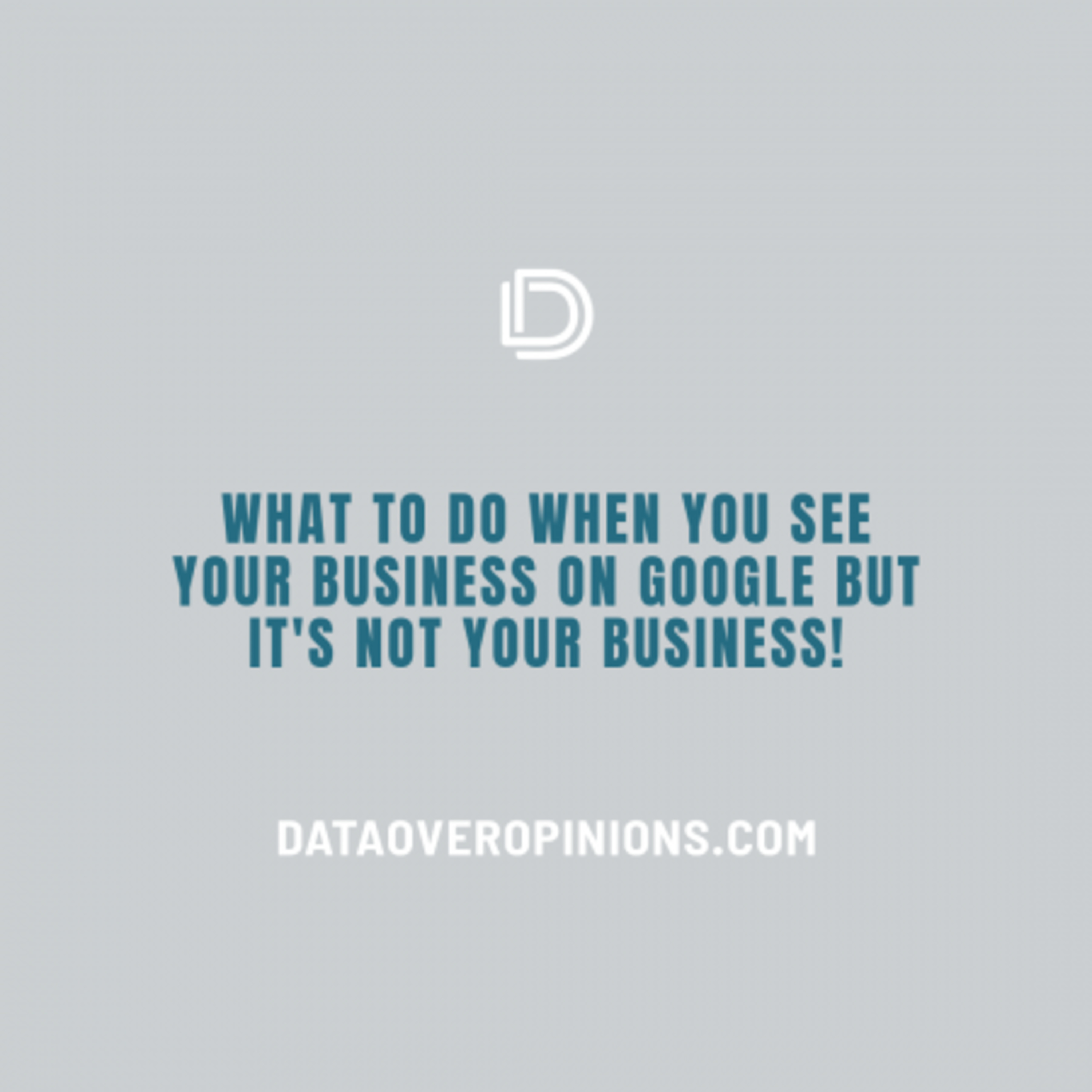 Episode 204: What To Do When You See Your Business On Google But It's Not Your Business: Data Driven Daily Tip 303 episode artwork