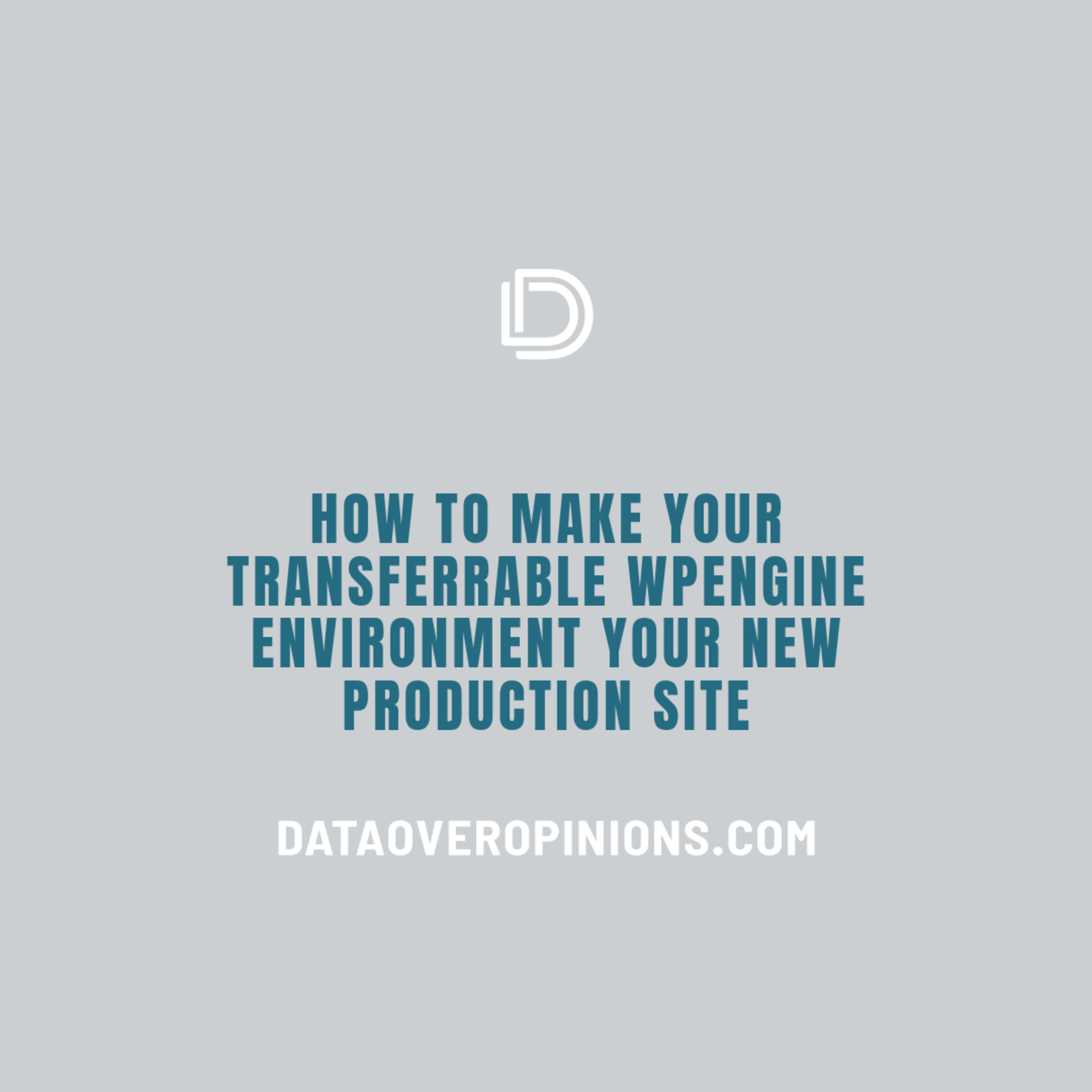 Episode 209: How To Make Your Transferrable WPEngine Environment Your New Production - Data Driven Daily Tip 308 episode artwork