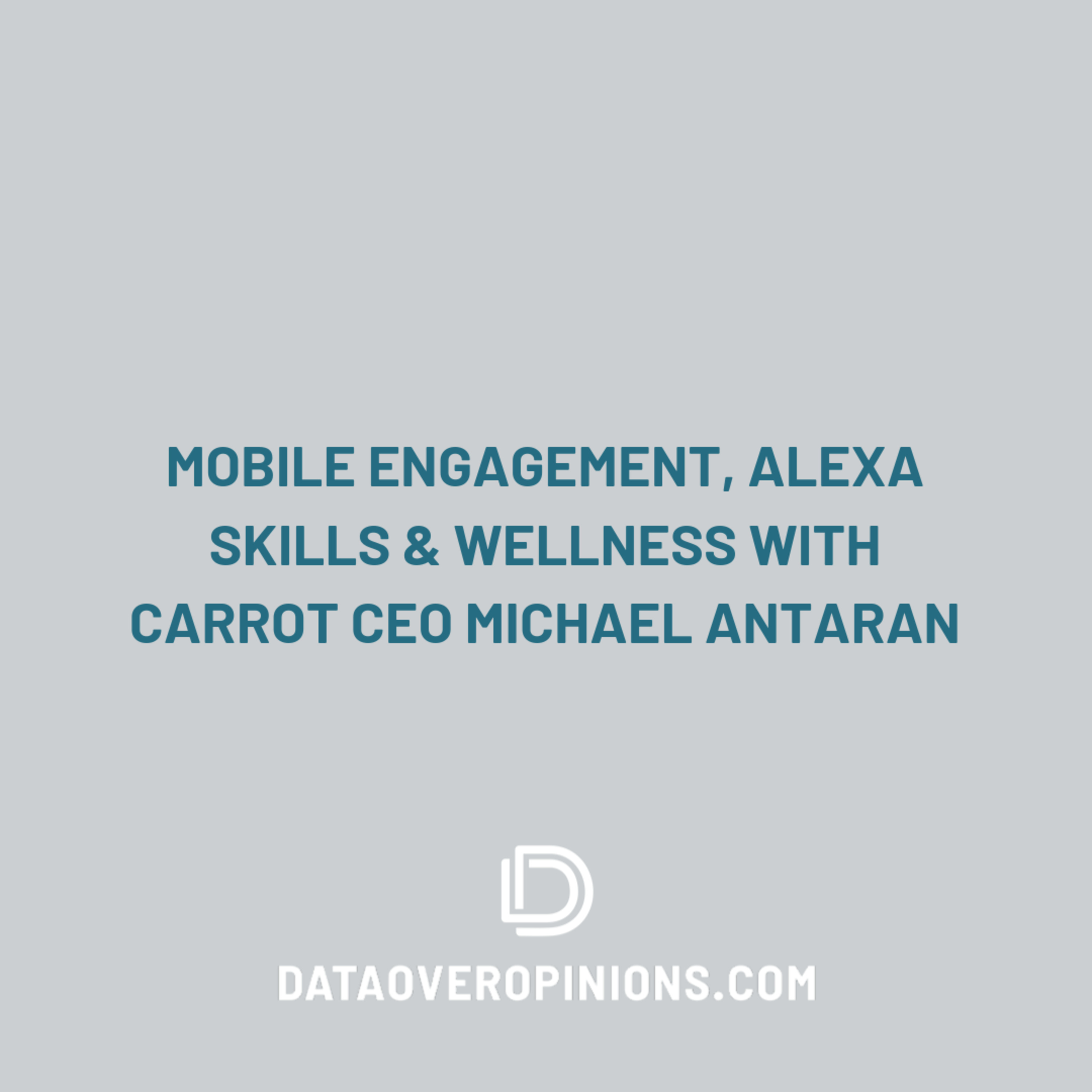 Episode 254: Talking Alexa Skills, Mobile Apps and Wellness with the CEO of CARROT episode artwork