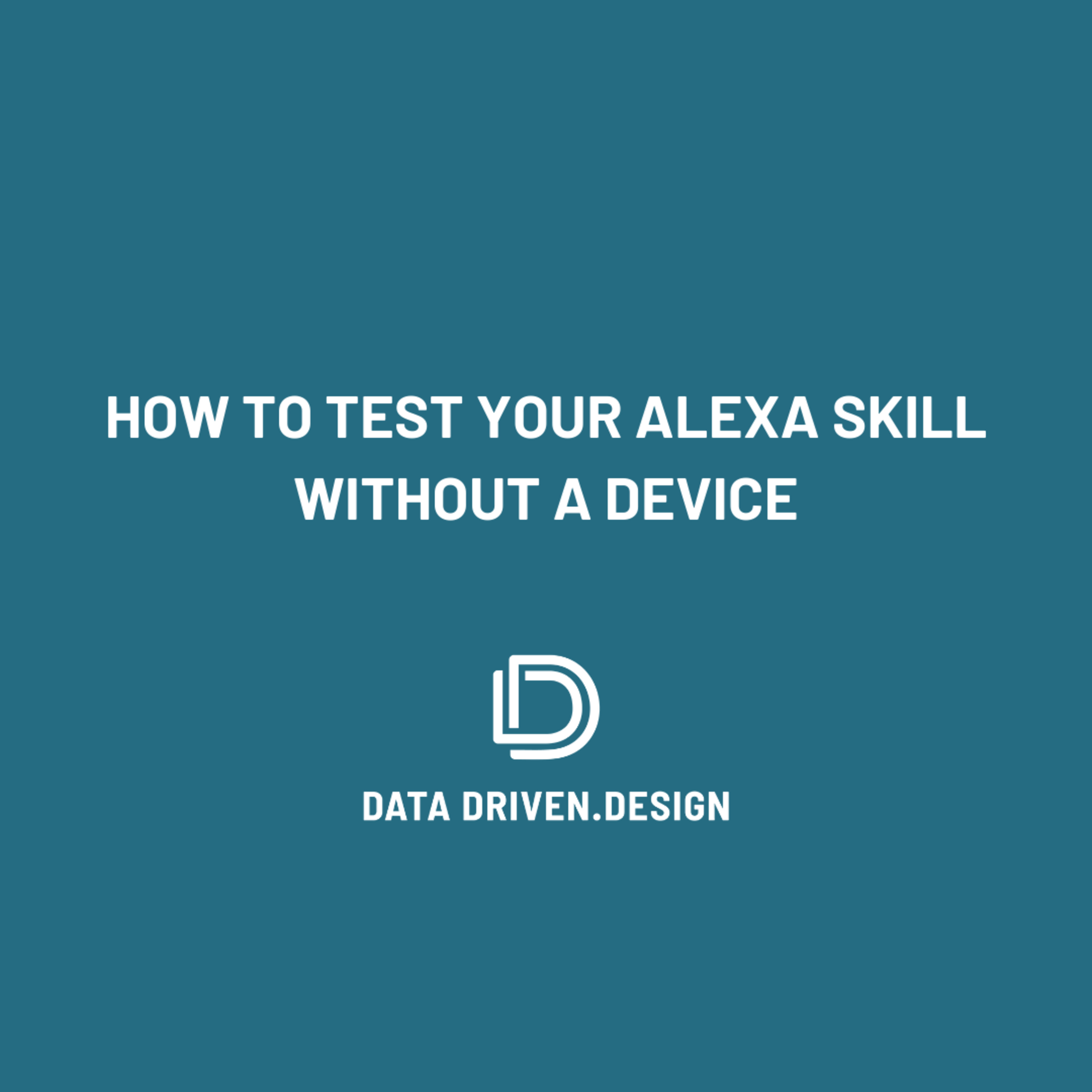 Episode 262: How To Test Your Alexa Skill Without A Device - Data Driven Daily Tip 341 episode artwork