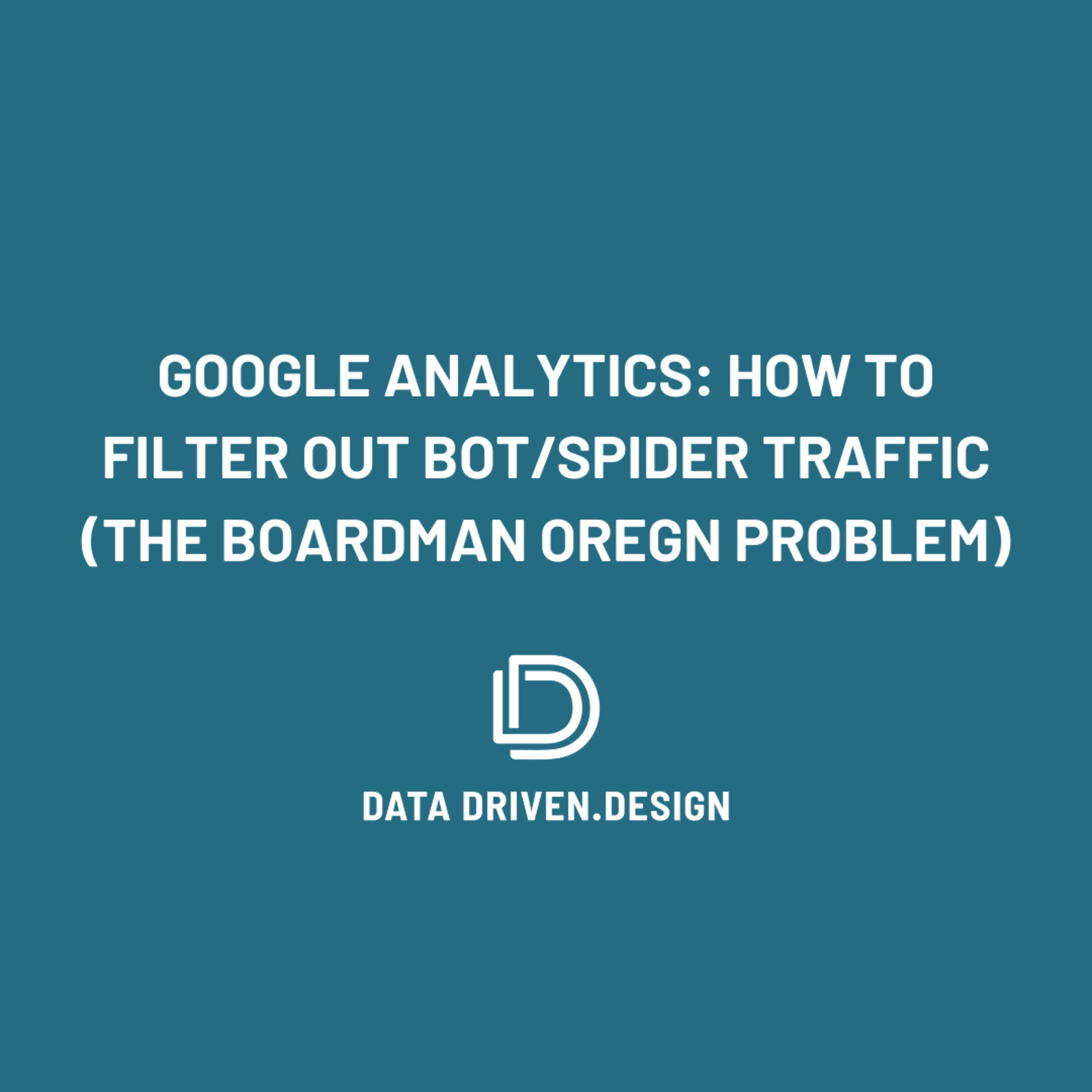 Episode 263: Google Analytics: How To Filter Out Bot and Spider Traffic from Boardman Oregon - Data Driven Daily Tip 342 episode artwork
