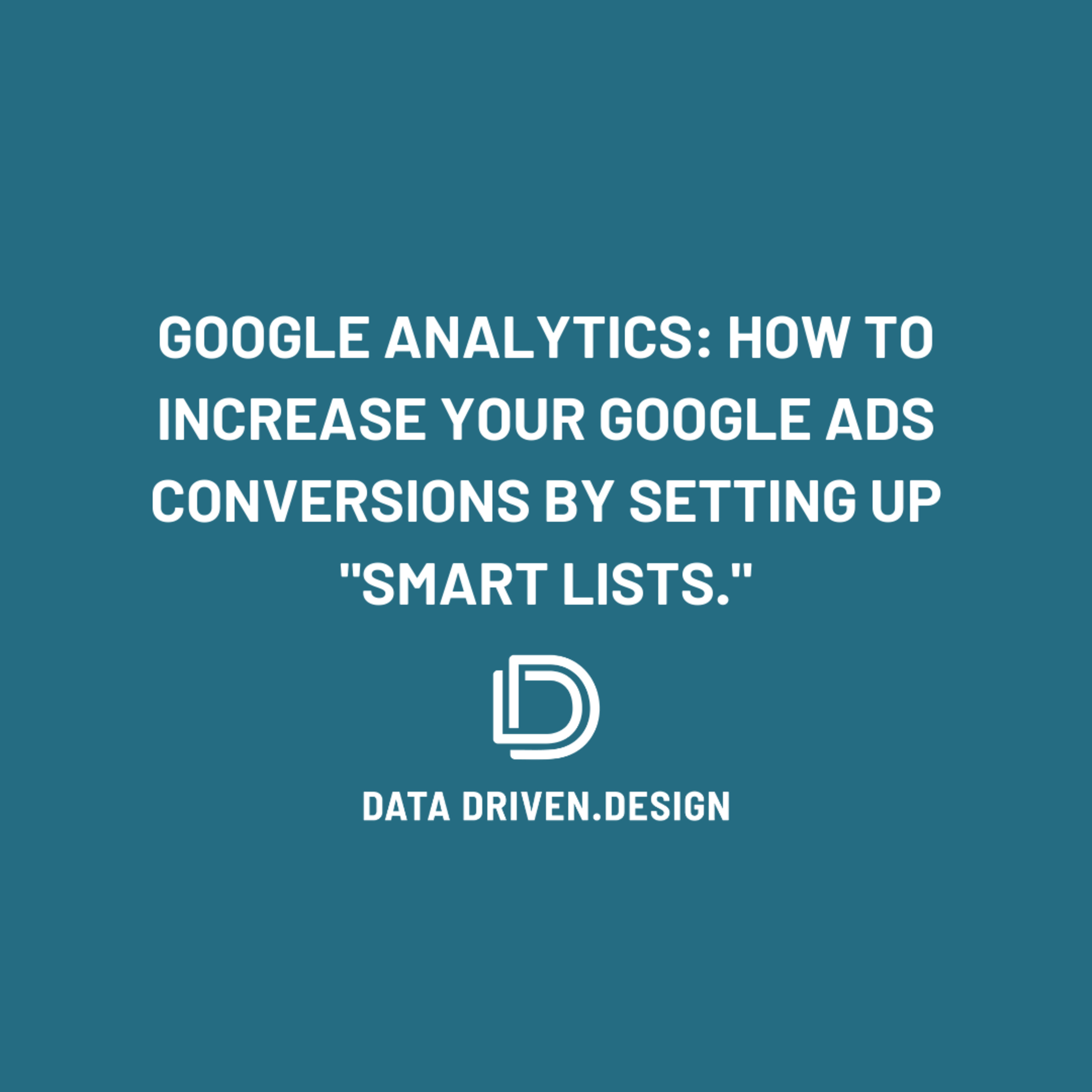 Episode 265: How To Increase Your Google Ads Conversions By Setting Up Google Analytics Smart Lists - Data Driven Daily Tip 344 episode artwork