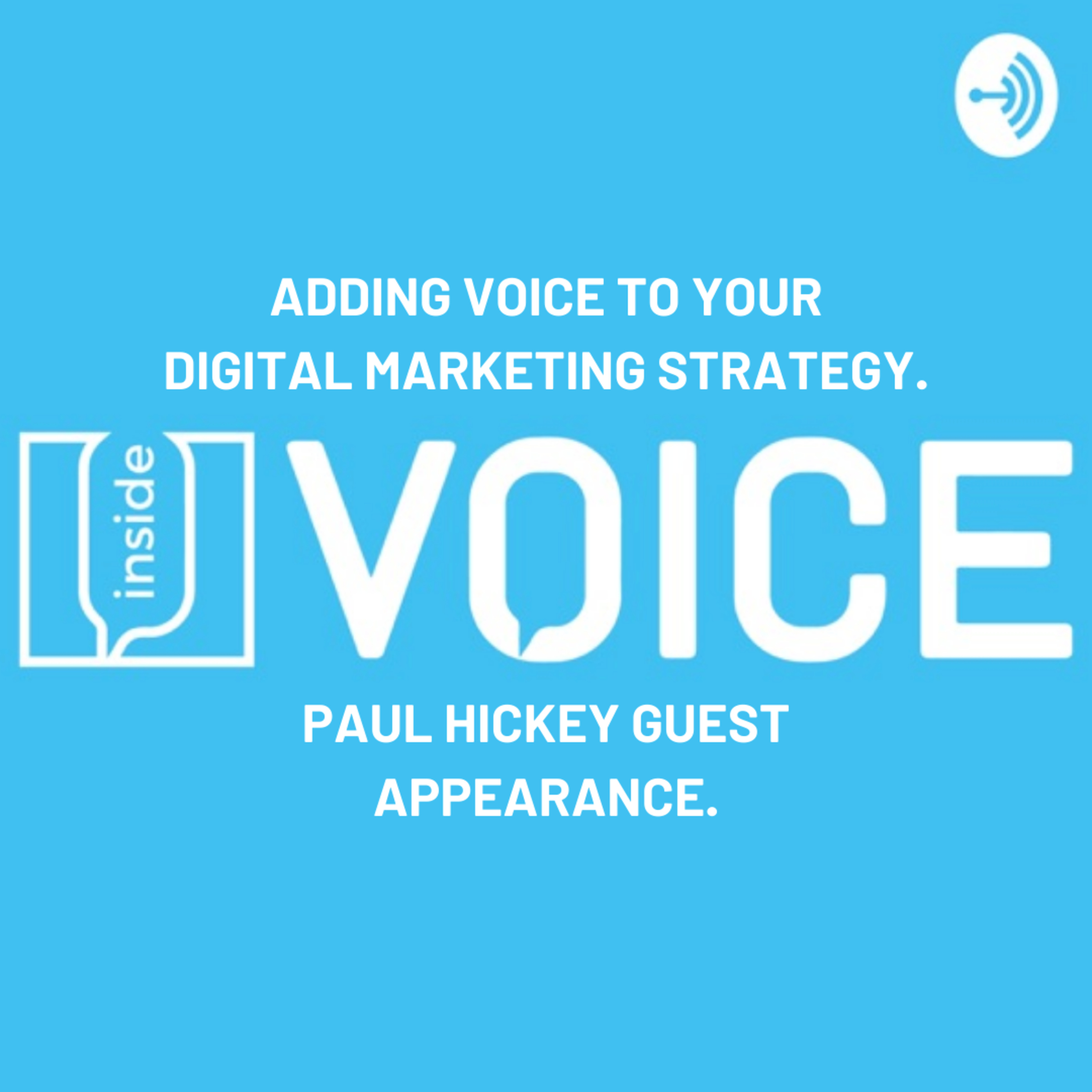 Episode 284: How To Add Voice To Your Digital Marketing Strategy: Guest Appearance On Inside VOICE Podcast