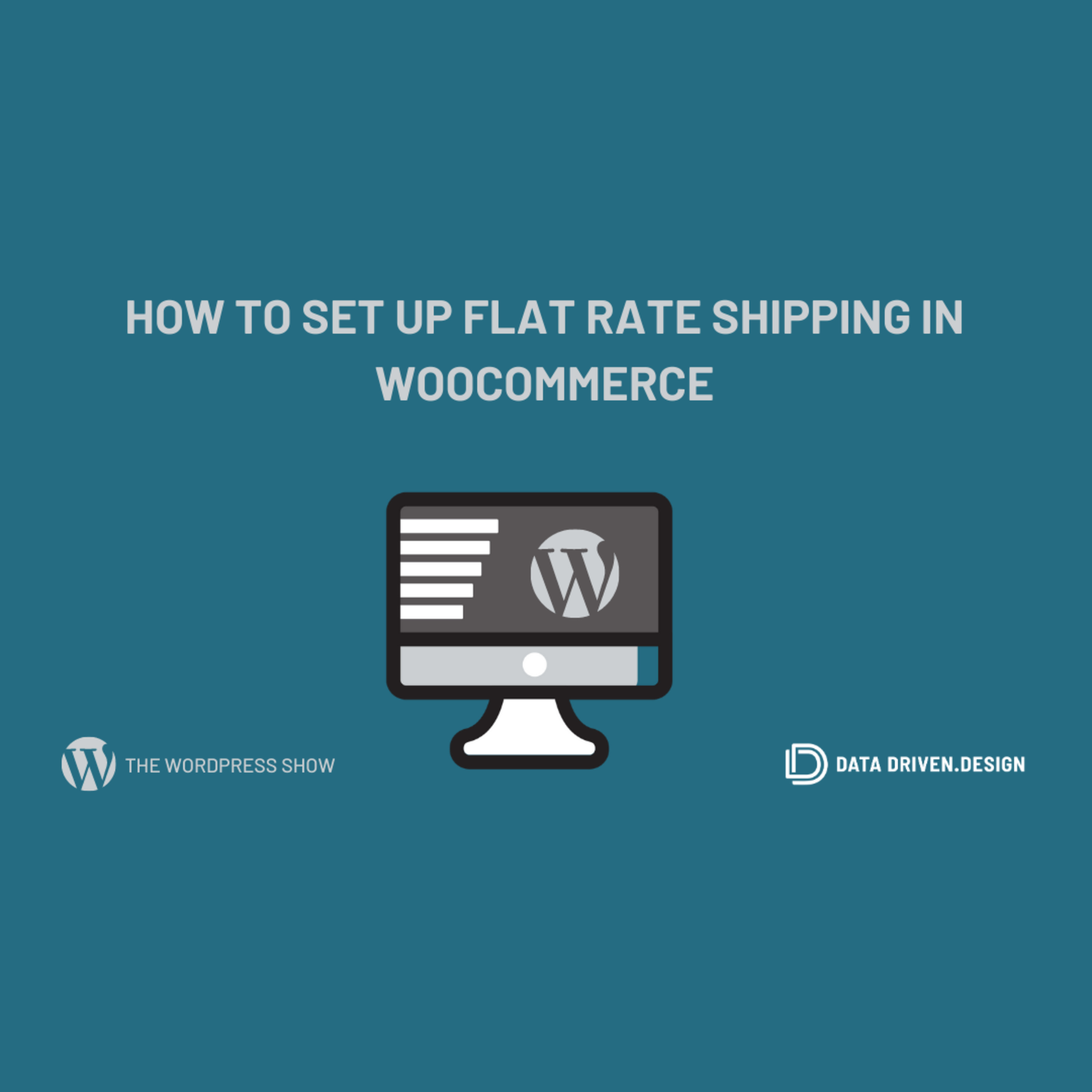 The WordPress Show: How To Set Up Flat Rate Shipping In WooCommerce episode artwork