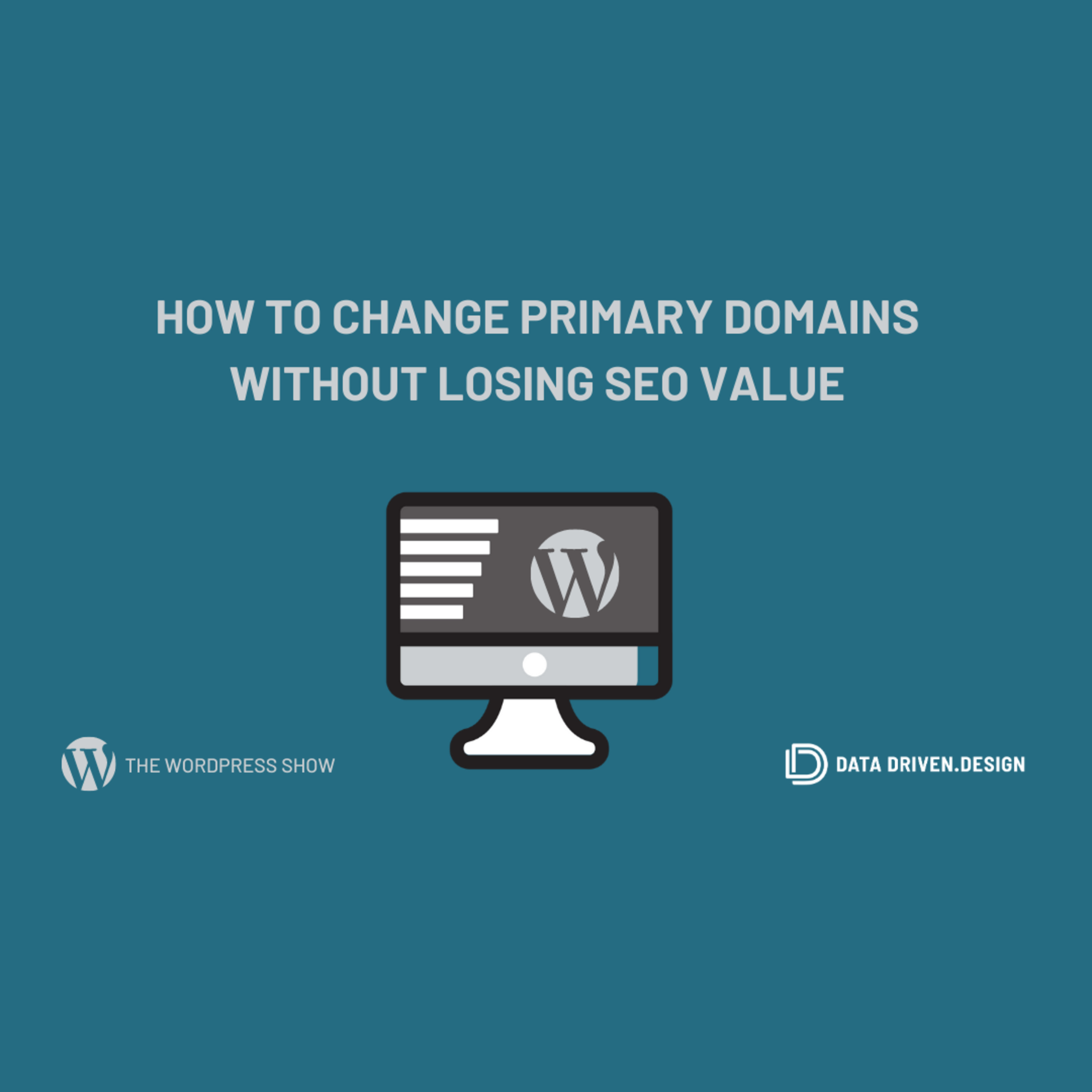 The WordPress Show: How To Change Primary Domains Without Losing SEO Value episode artwork