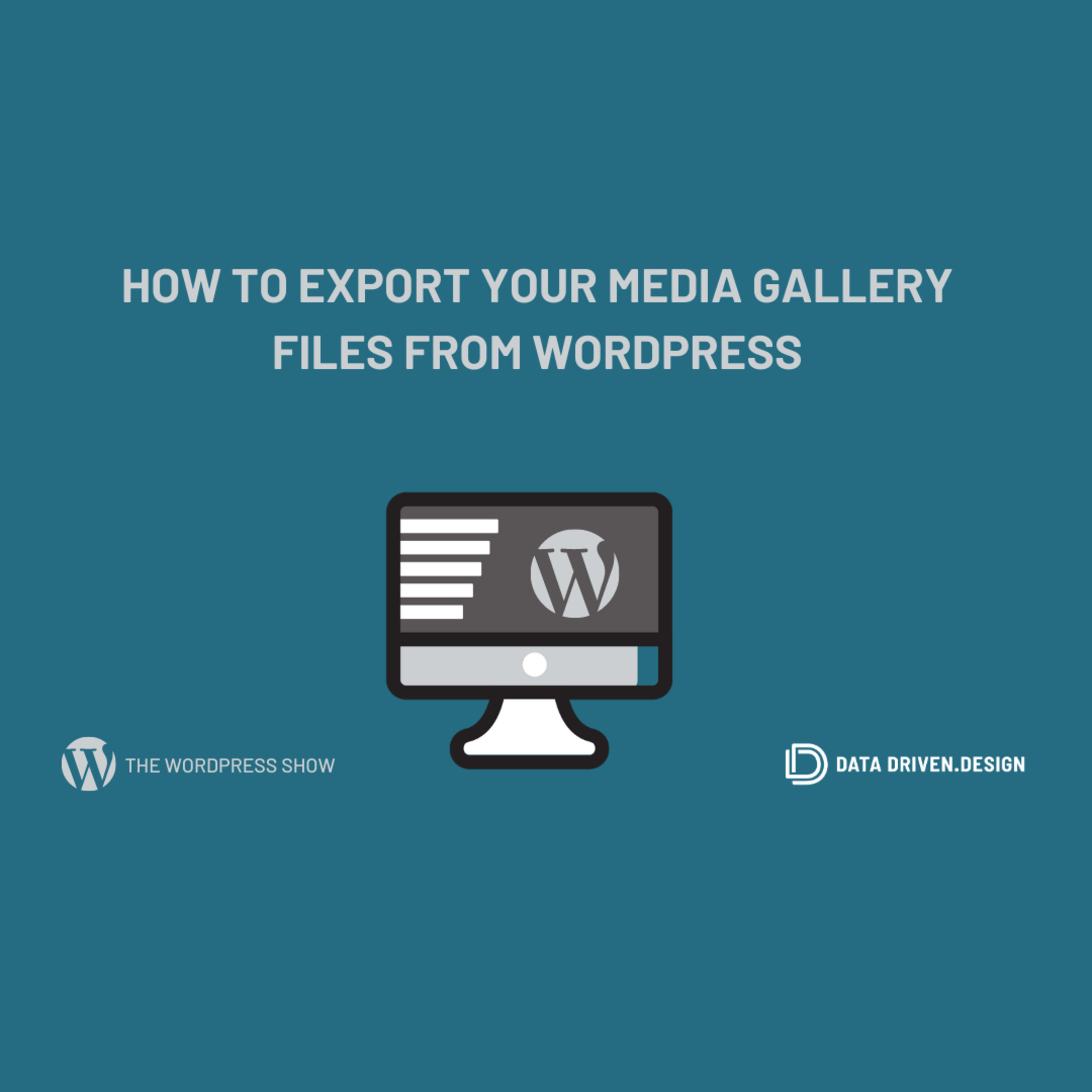 The WordPress Show: How to Export Your Media Gallery Files From WordPress episode artwork