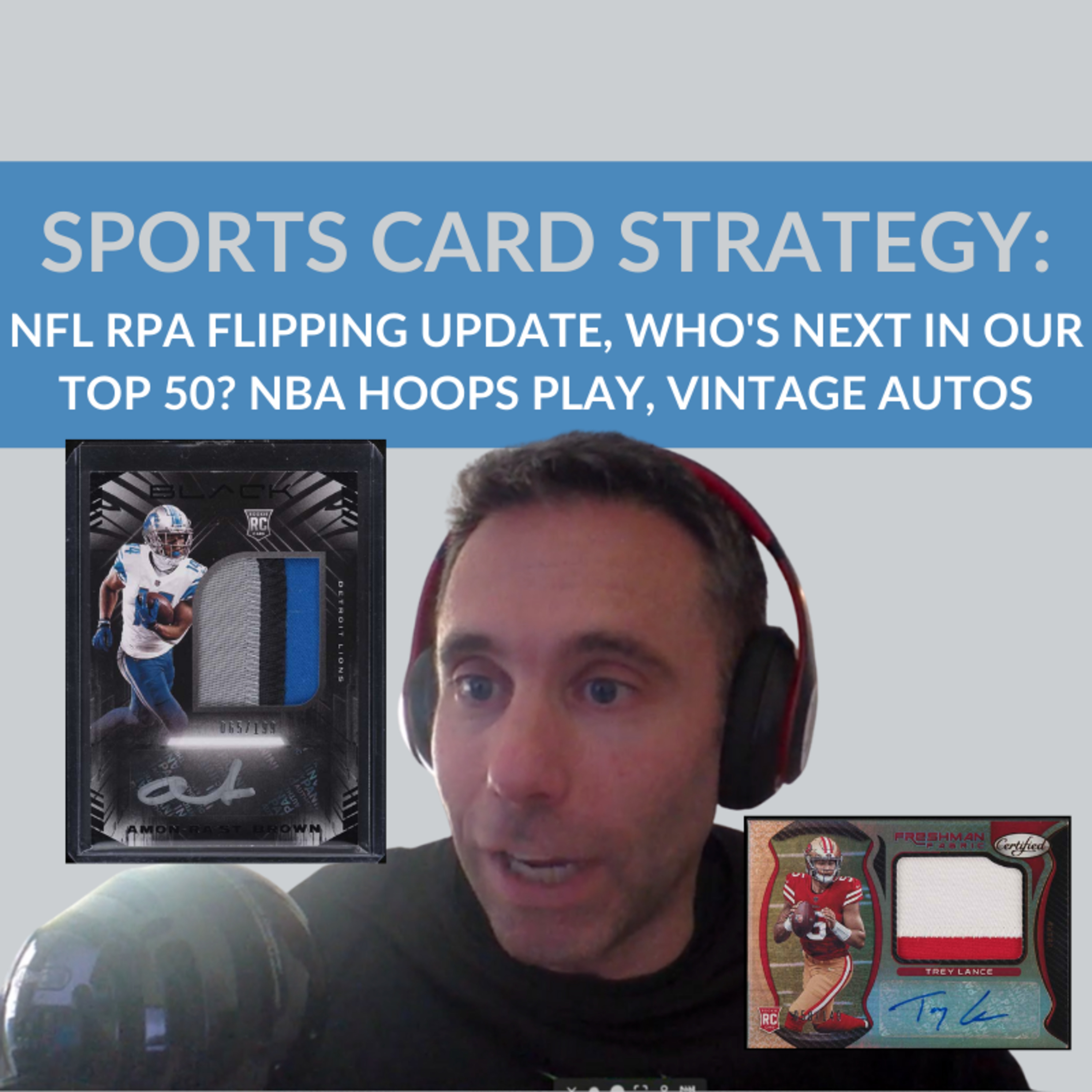 Sports Card Strategy: NFL RPA Flipping Update, Who's Next In Our Top 50, NBA Hoops, Vintage Autos episode artwork