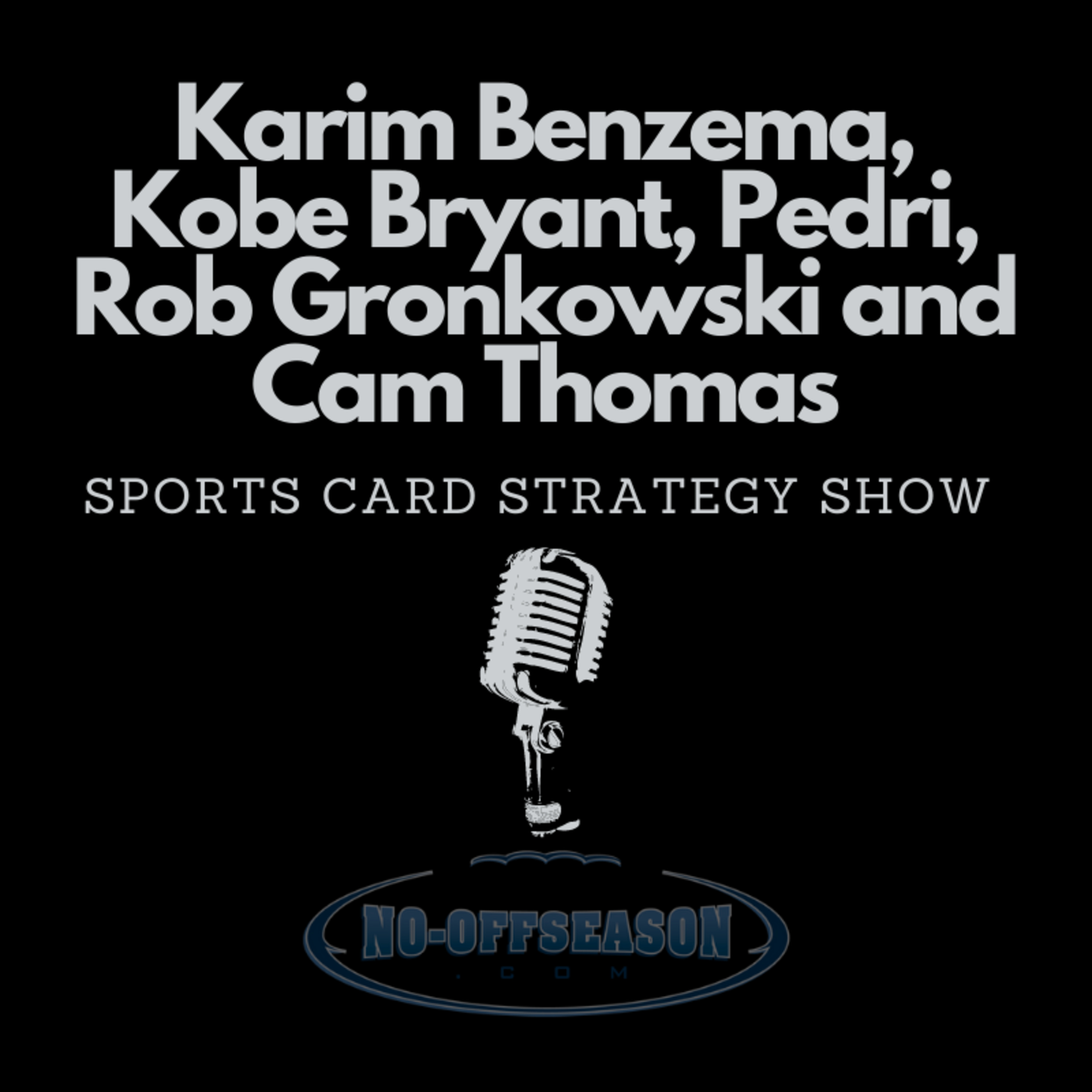 Sports Card Strategy Show - Karim Benzema, Kobe Bryant, Pedri, Rob Gronkowski and Cam Thomas