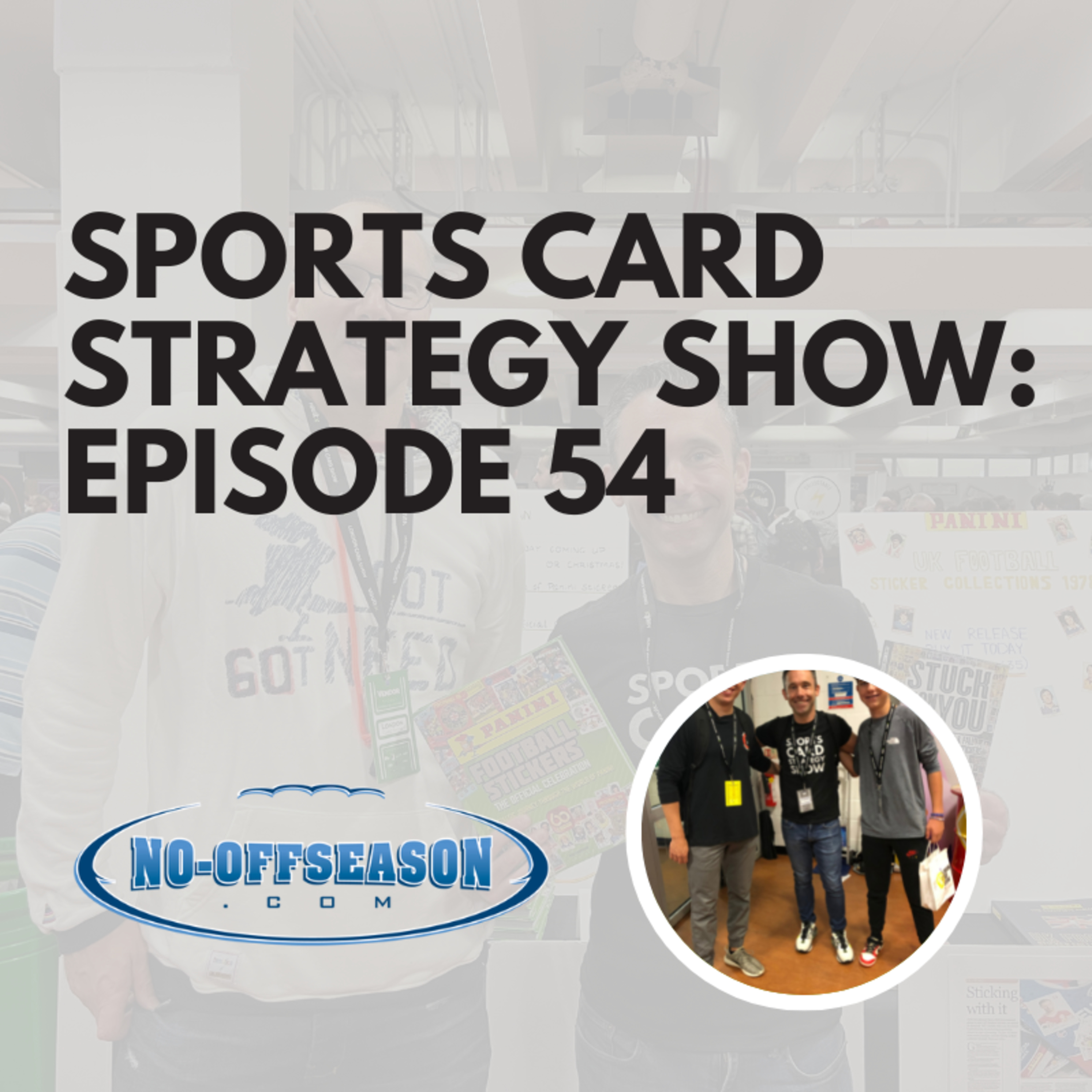 Sports Card Strategy Show Ep 54: London Card Show 2022 Recap - Sports Card Investing & Flipping Tips