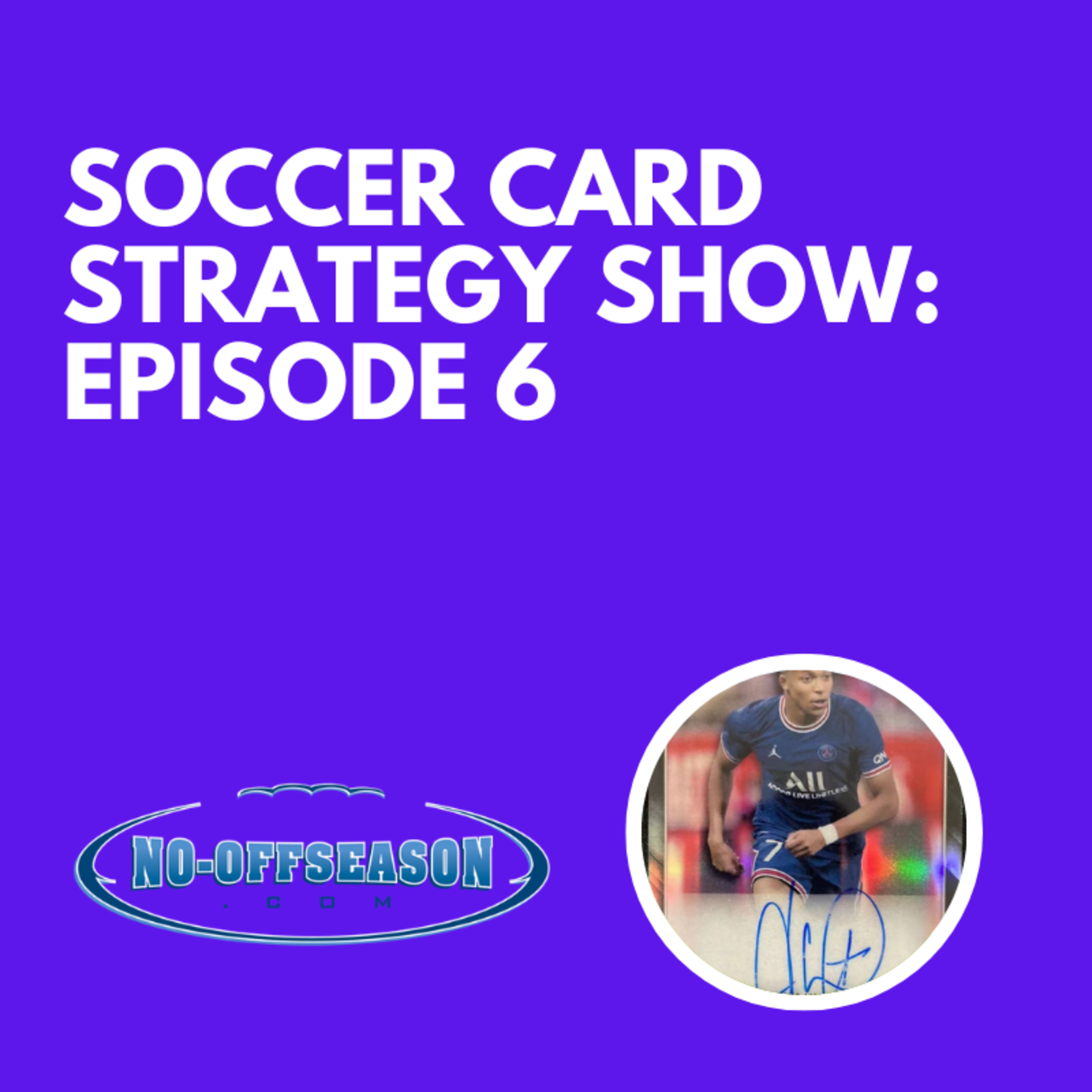 Soccer Card Strategy Show Episode 6: For Country or Club? 2022 World Cup Soccer Preview and Plays