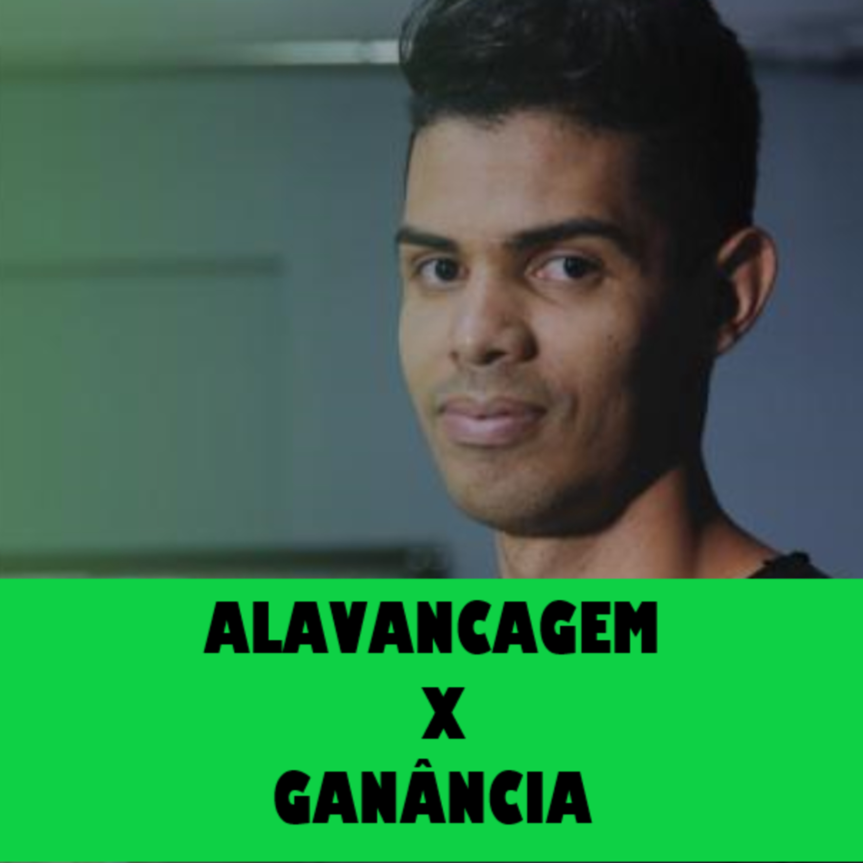 ALAVANCAGEM X GANÂNCIA