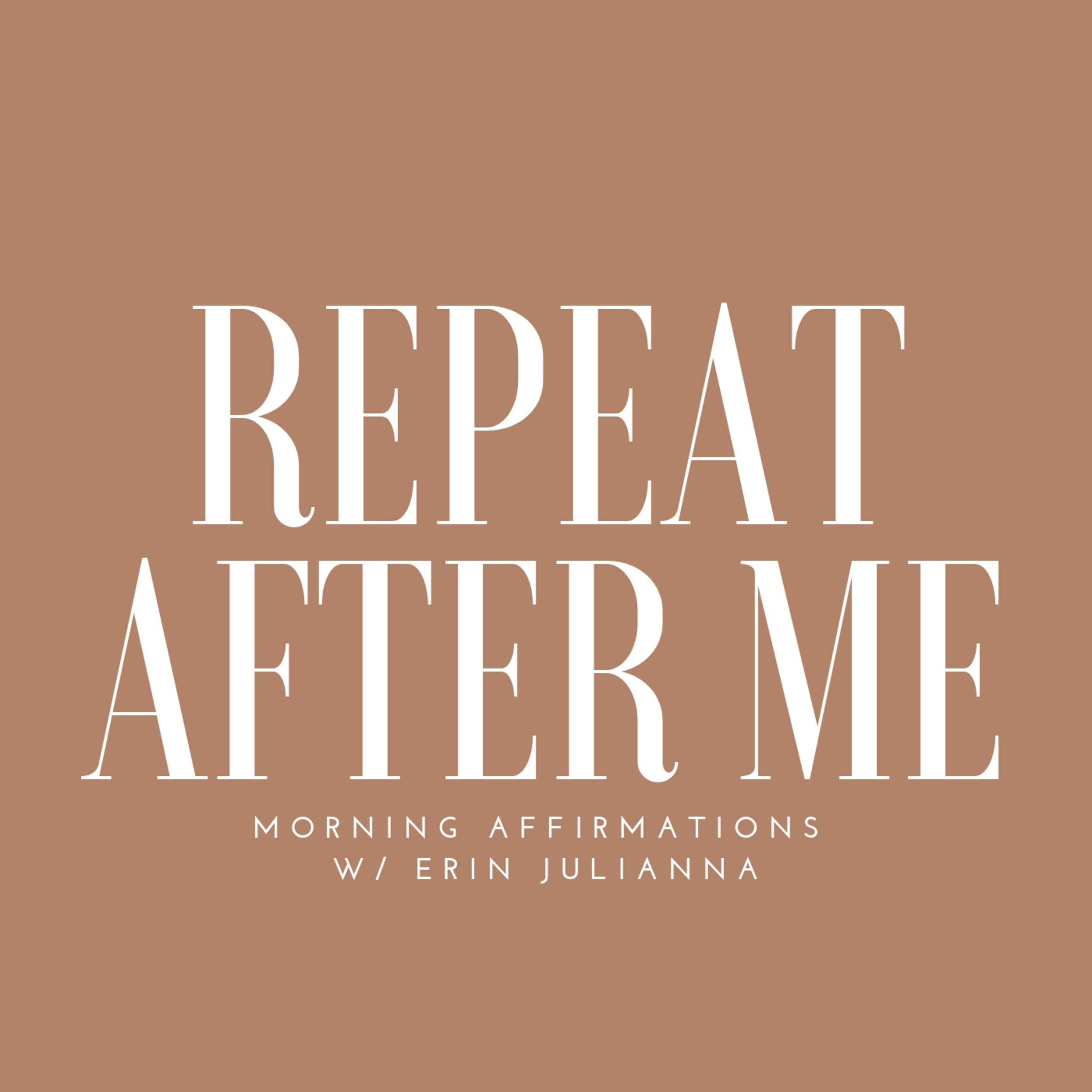 REPEAT AFTER ME: Affirmations VI
