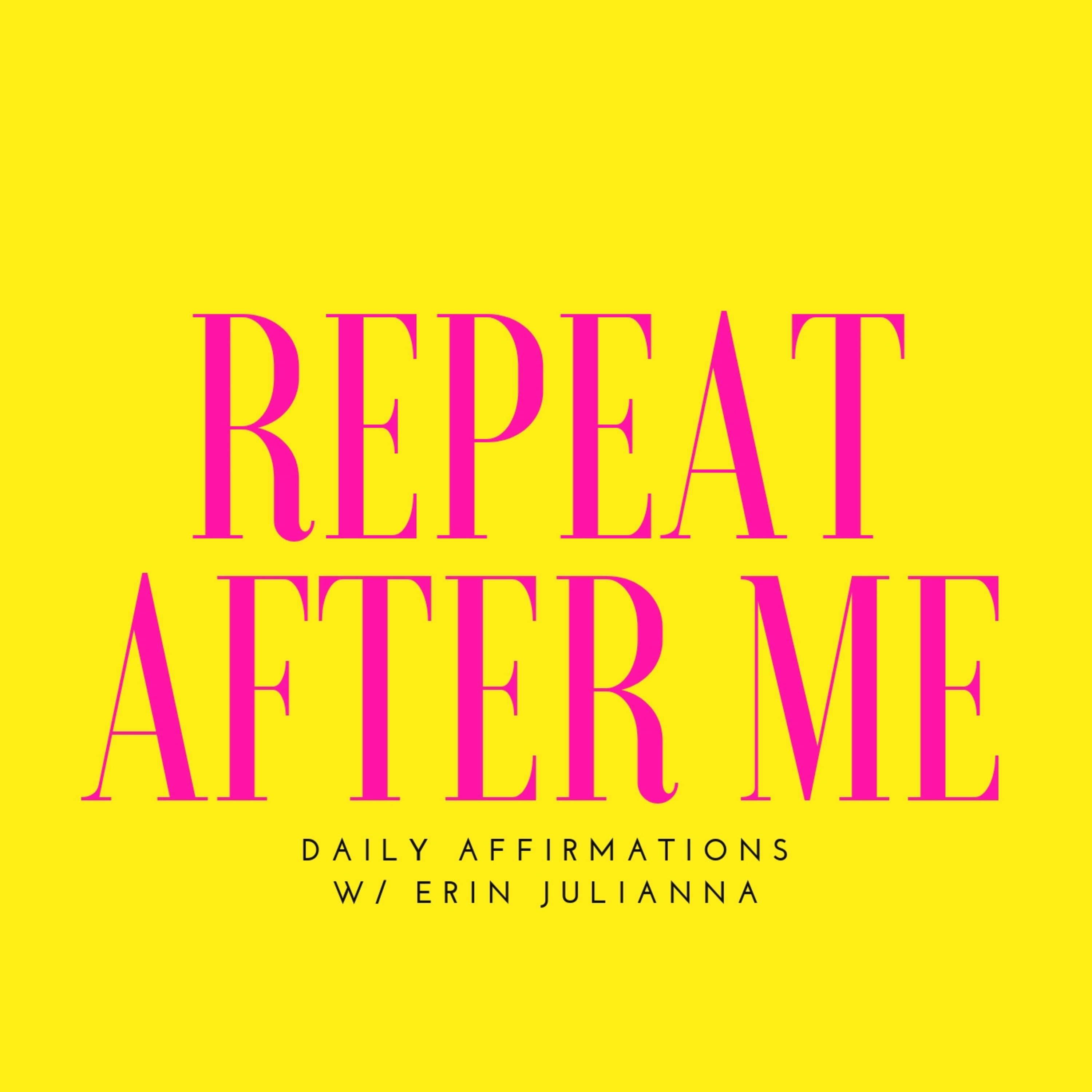 REPEAT AFTER ME: Daily Affirmations