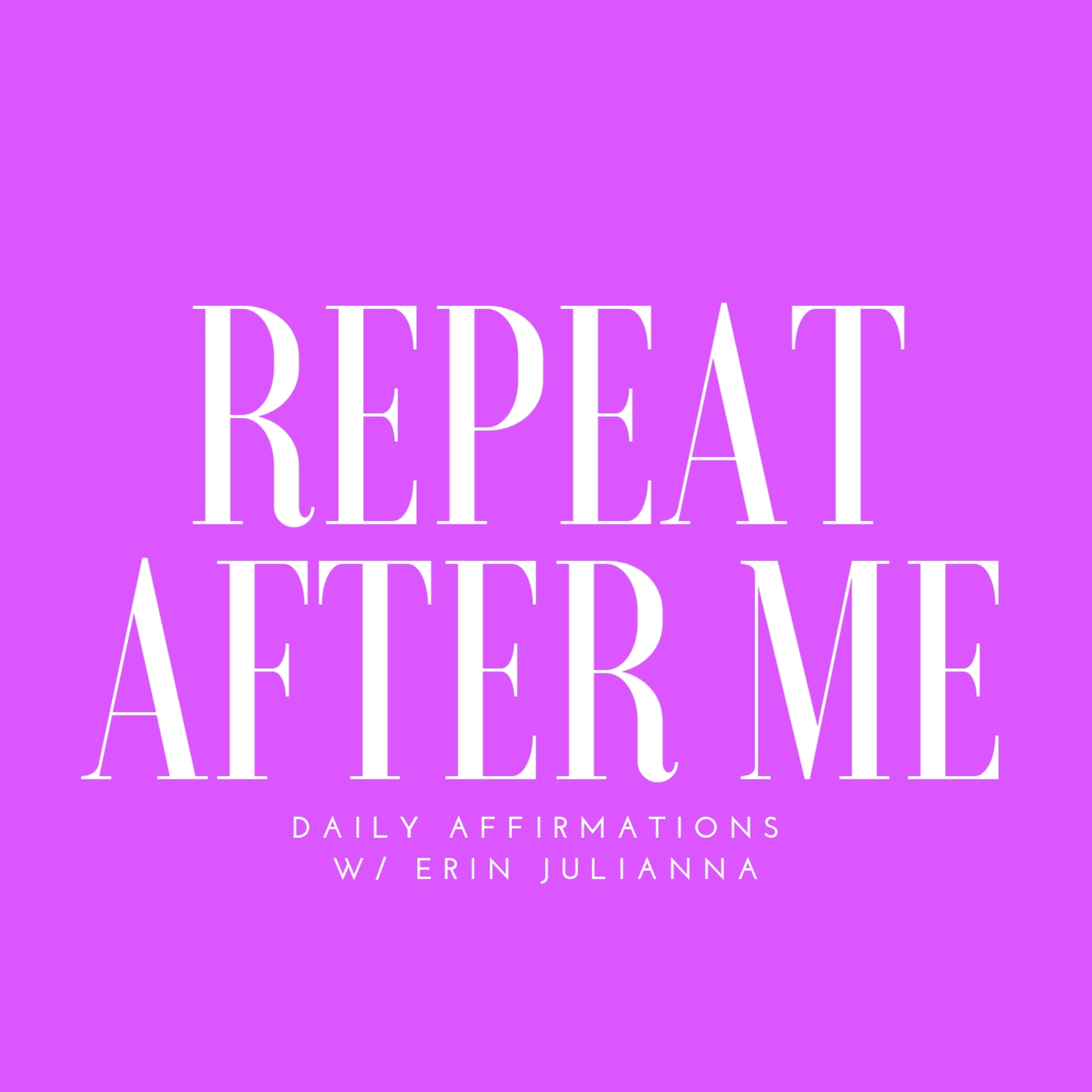 REPEAT AFTER ME