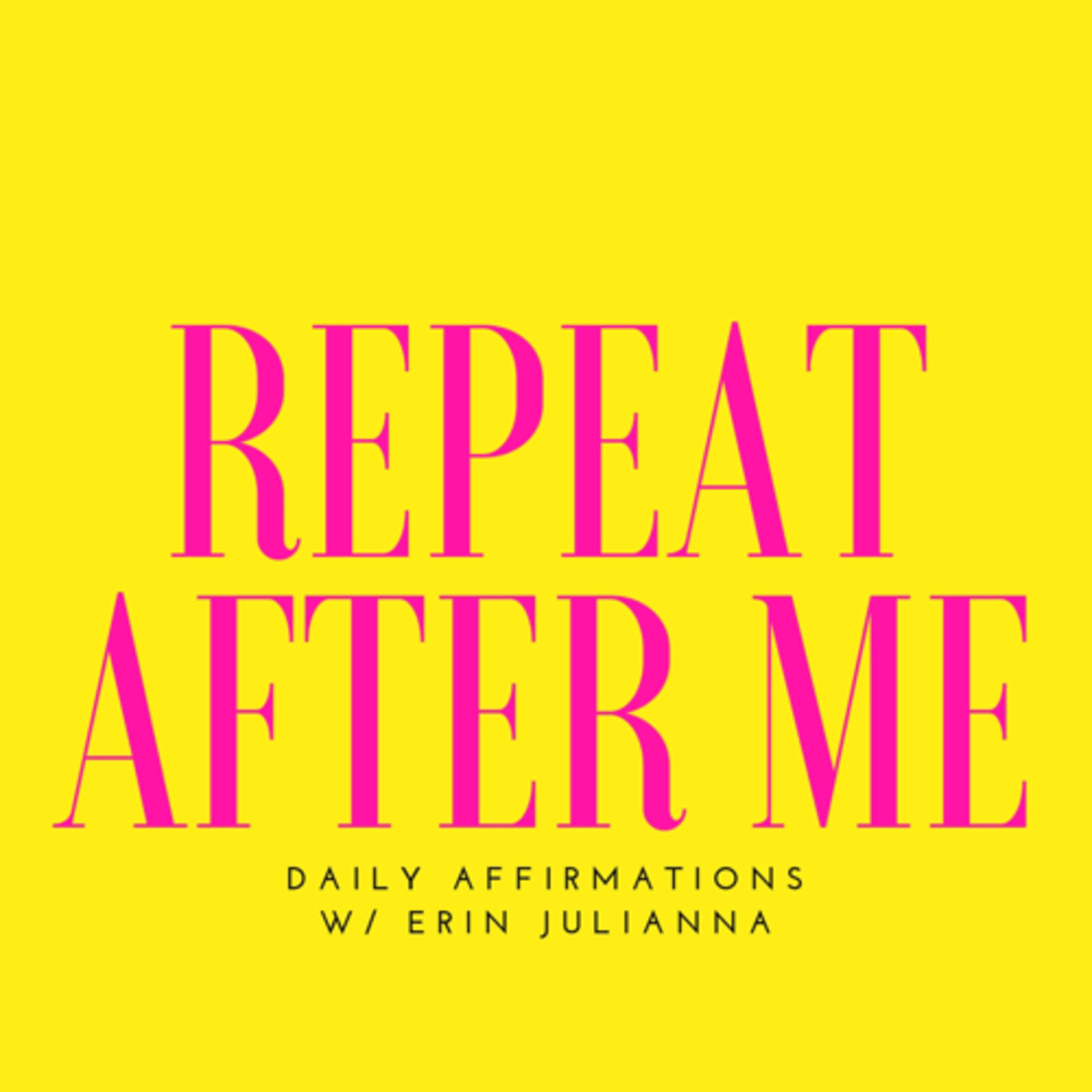 REPEAT AFTER ME: Daily Affirmations