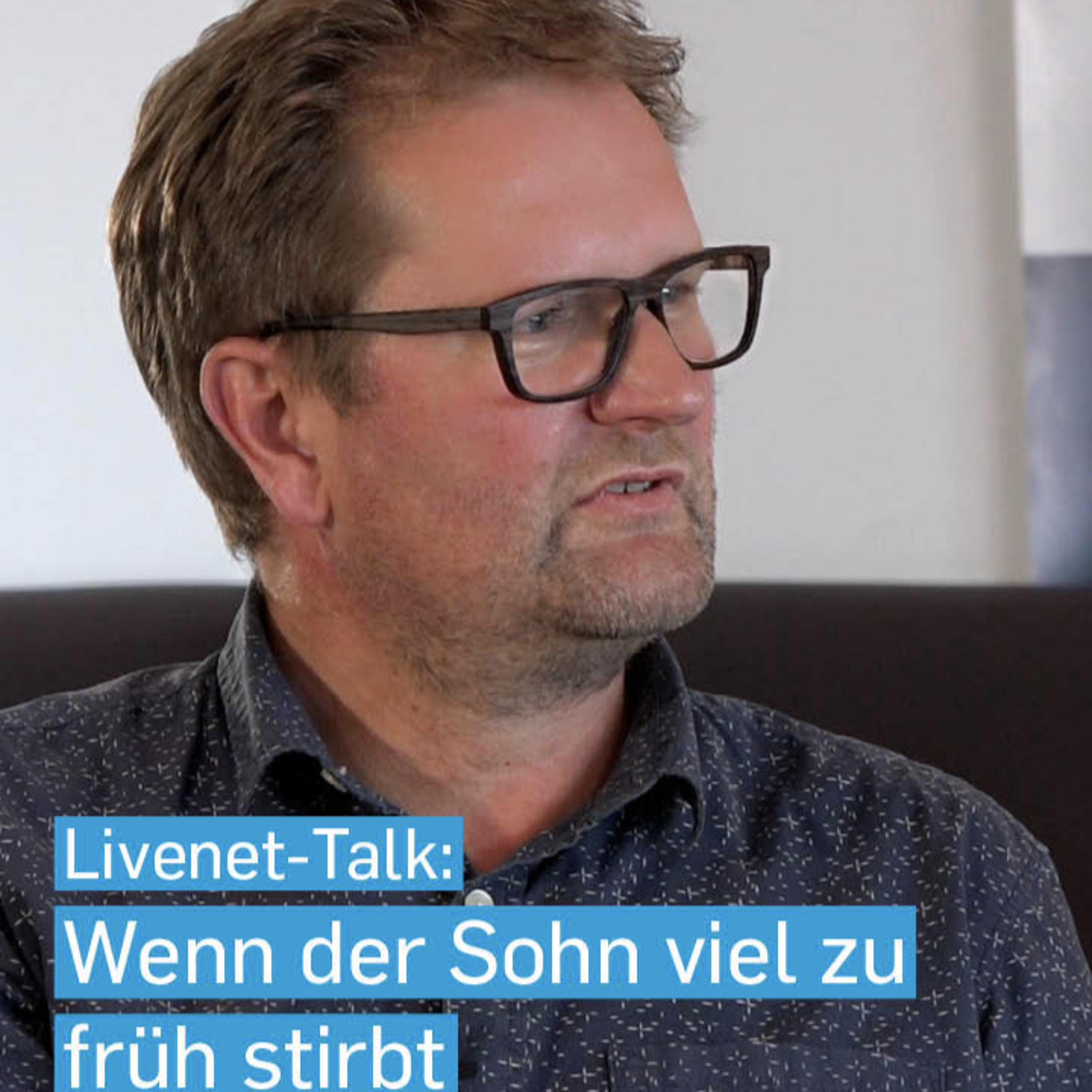 01.04.2021 | Livenet-Talk: Wenn der Sohn viel zu früh stirbt episode artwork