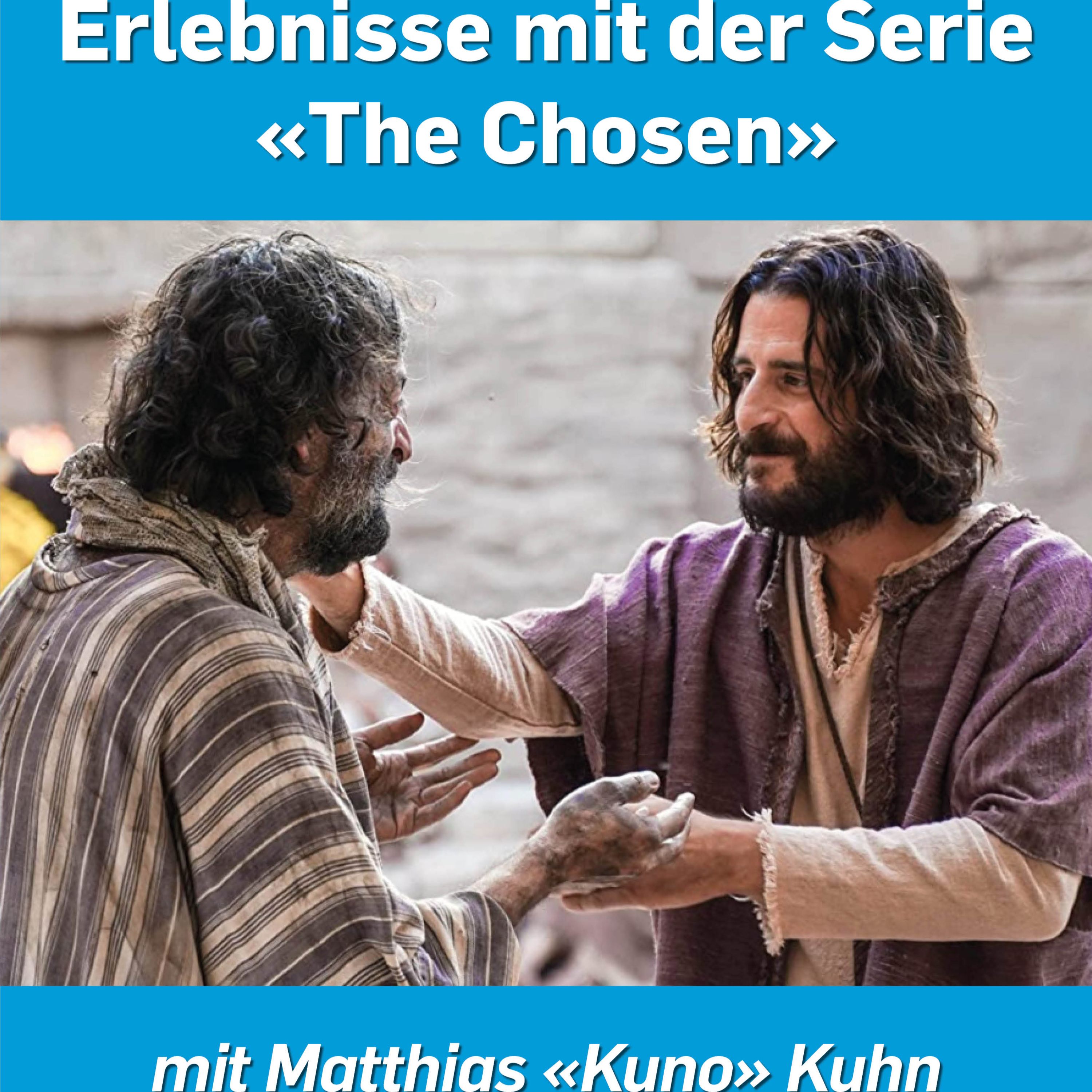 Erlebnisse mit der Serie «The Chosen» | Matthias «Kuno» Kuhn episode artwork