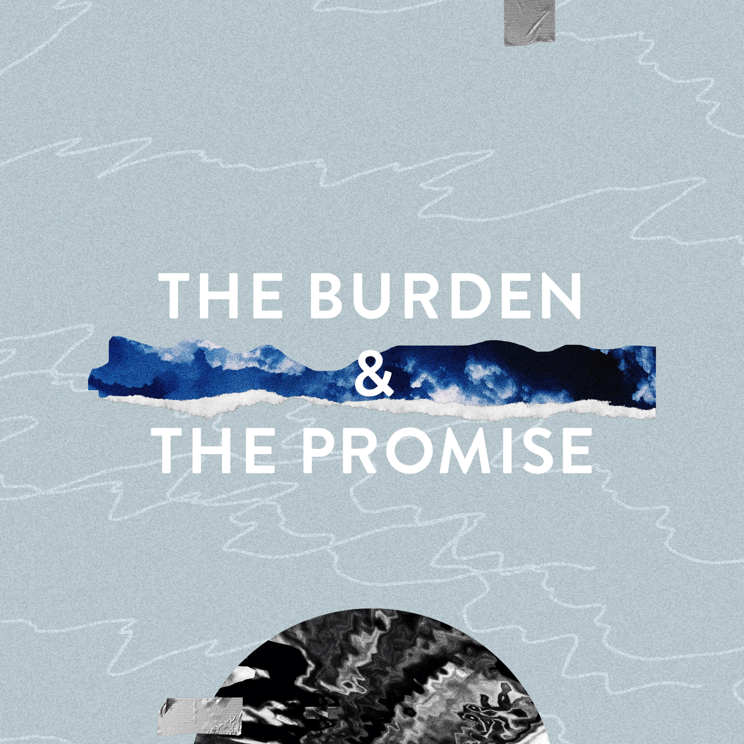 The Burden and The Promise