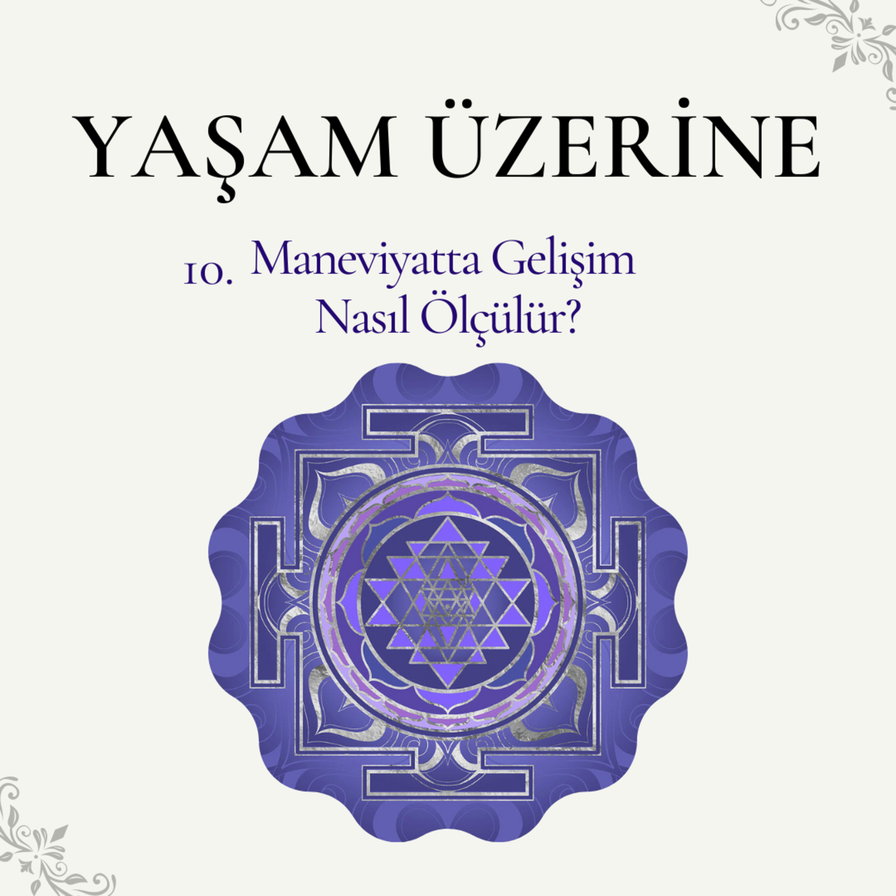Yaşam Üzerine - 10 | Maneviyatta Gelişim Nasıl Ölçülür episode artwork
