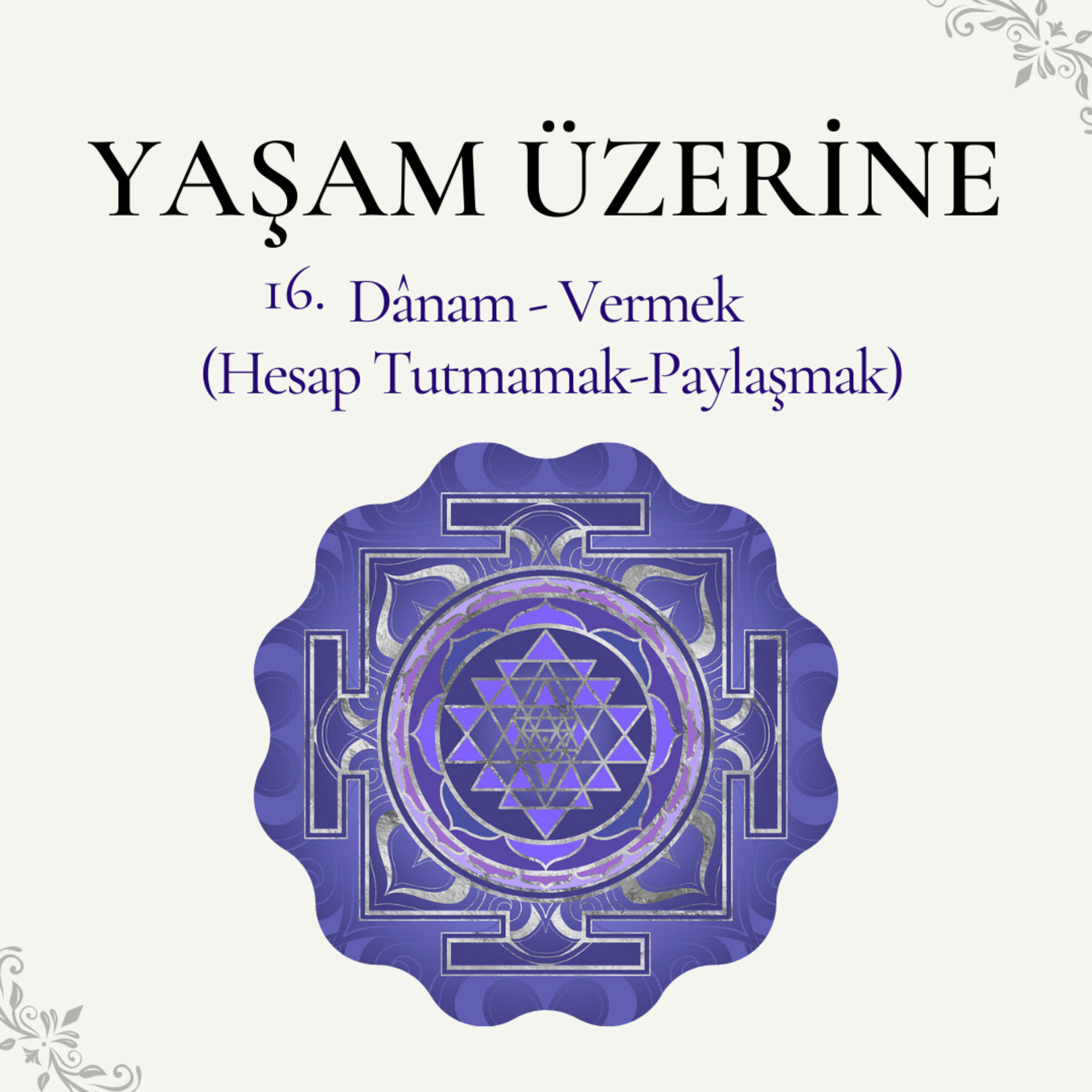 Yaşam Üzerine - 16 | Dânam - Vermek (Hesap Tutmamak, Paylaşmak) episode artwork