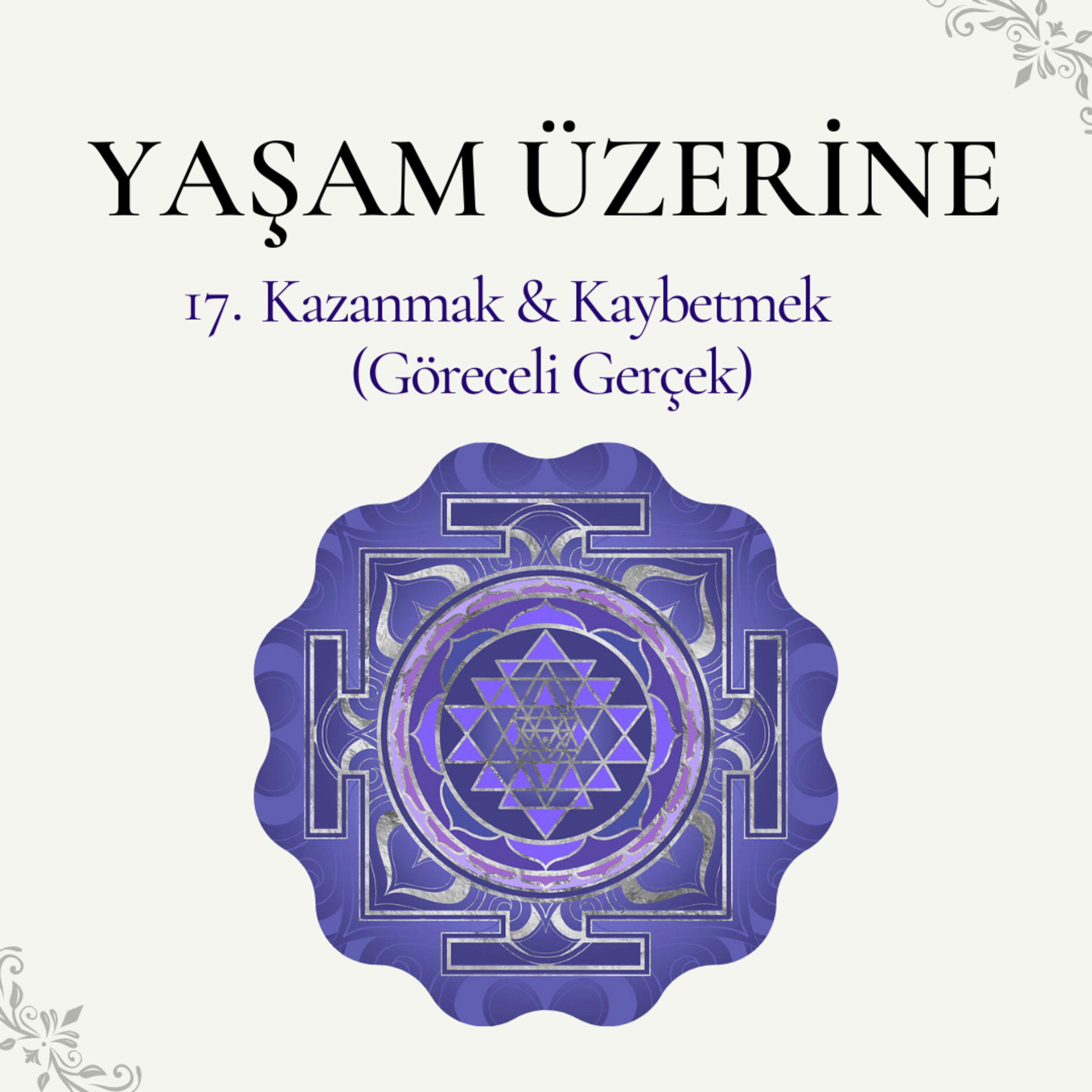 Yaşam Üzerine - 17 | Kazanmak & Kaybetmek (Göreceli Gerçek) episode artwork