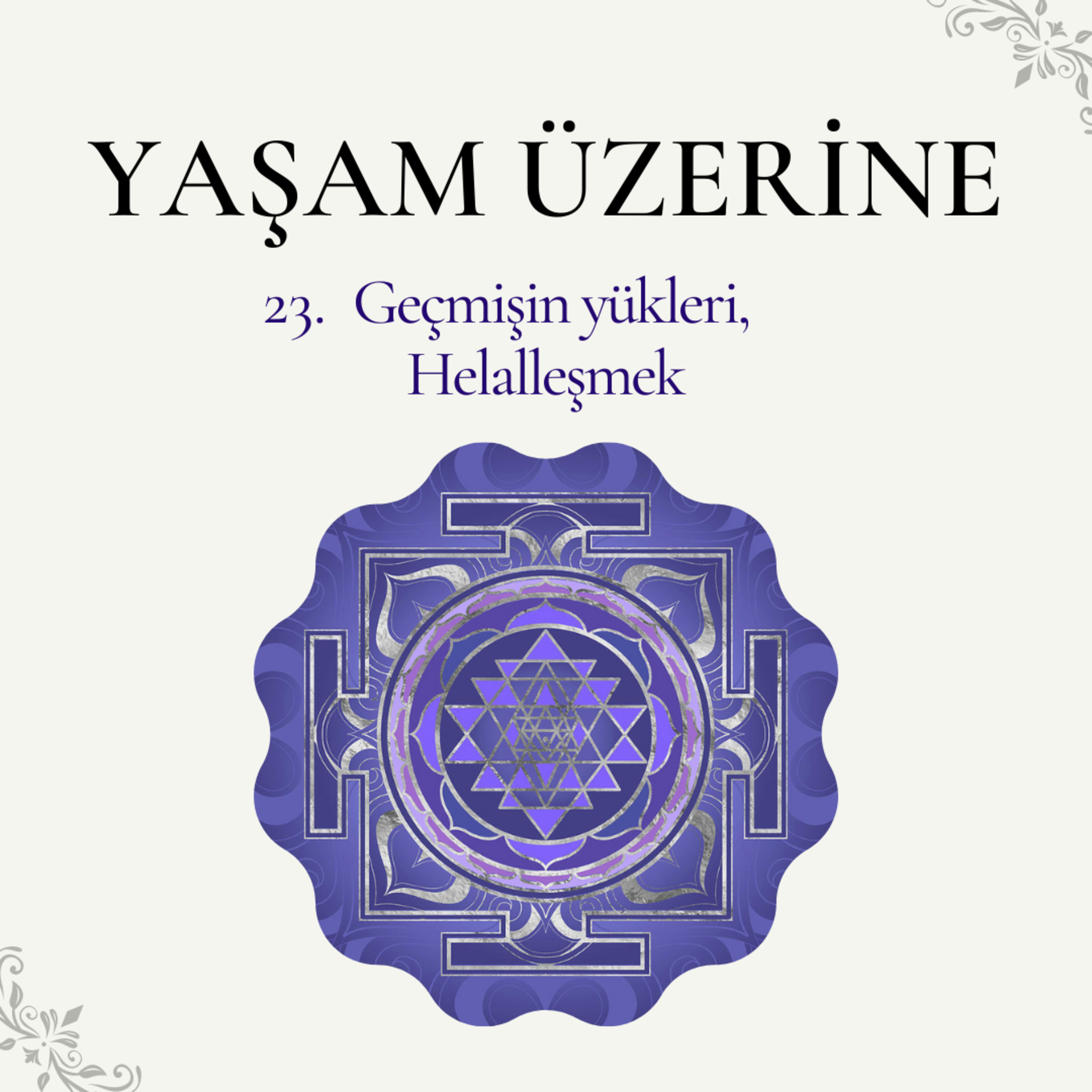 Yaşam Üzerine - 23 | Geçmişin Yükleri - Helalleşmek episode artwork