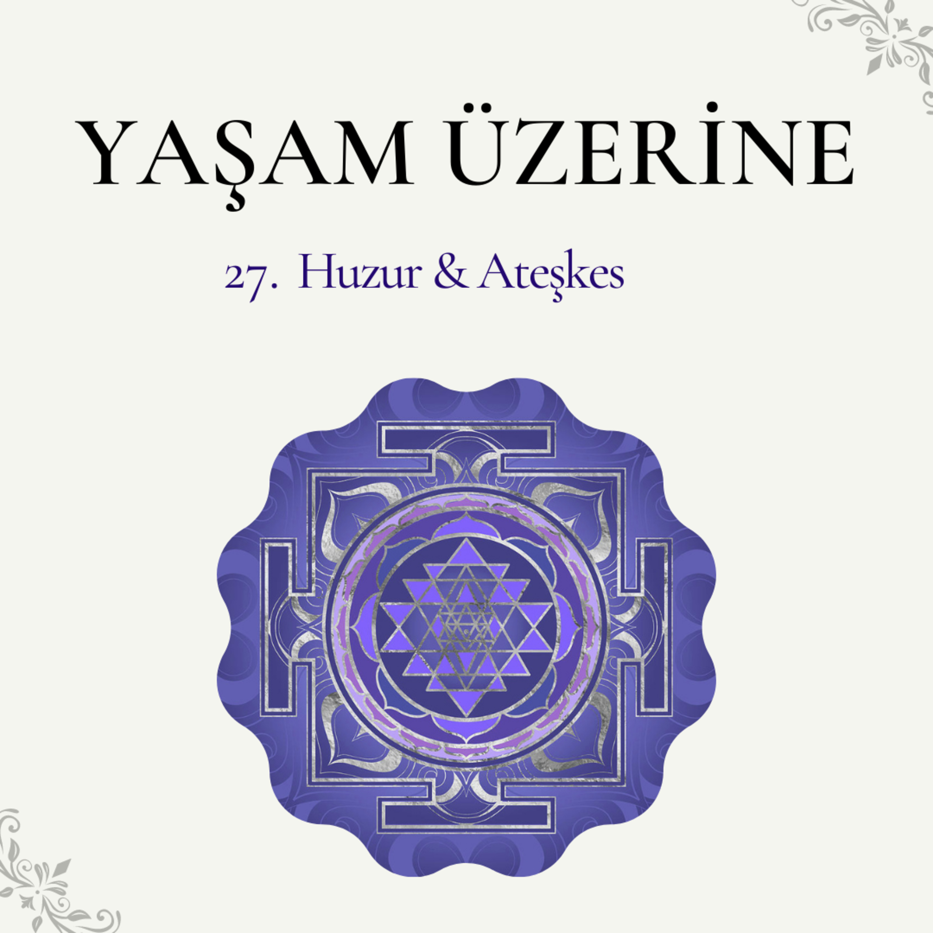 Yaşam Üzerine - 27 | Huzur & Ateşkes (Şanti) episode artwork
