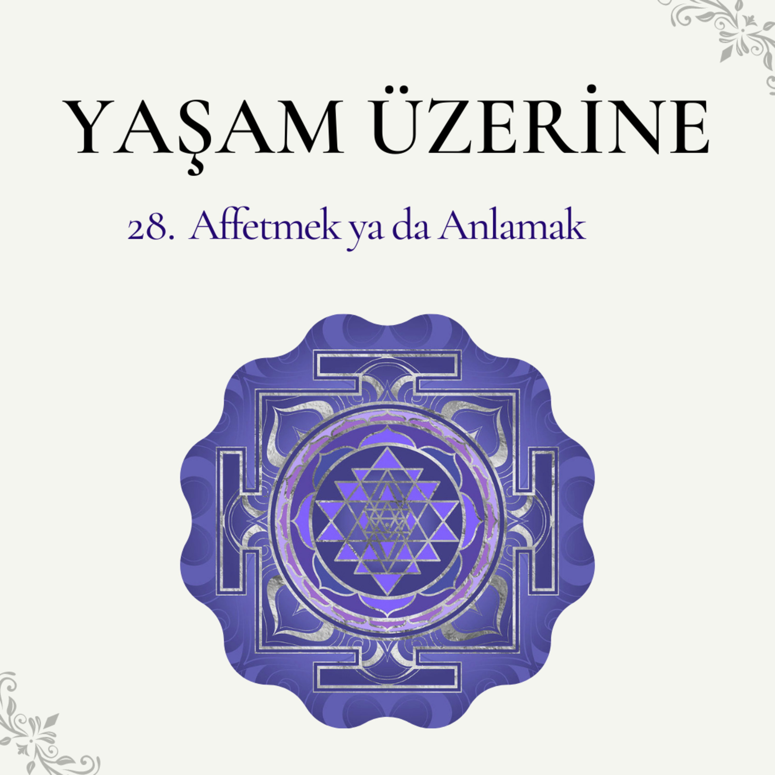 Yaşam Üzerine - 28 | Affetmek ya da Anlamak episode artwork