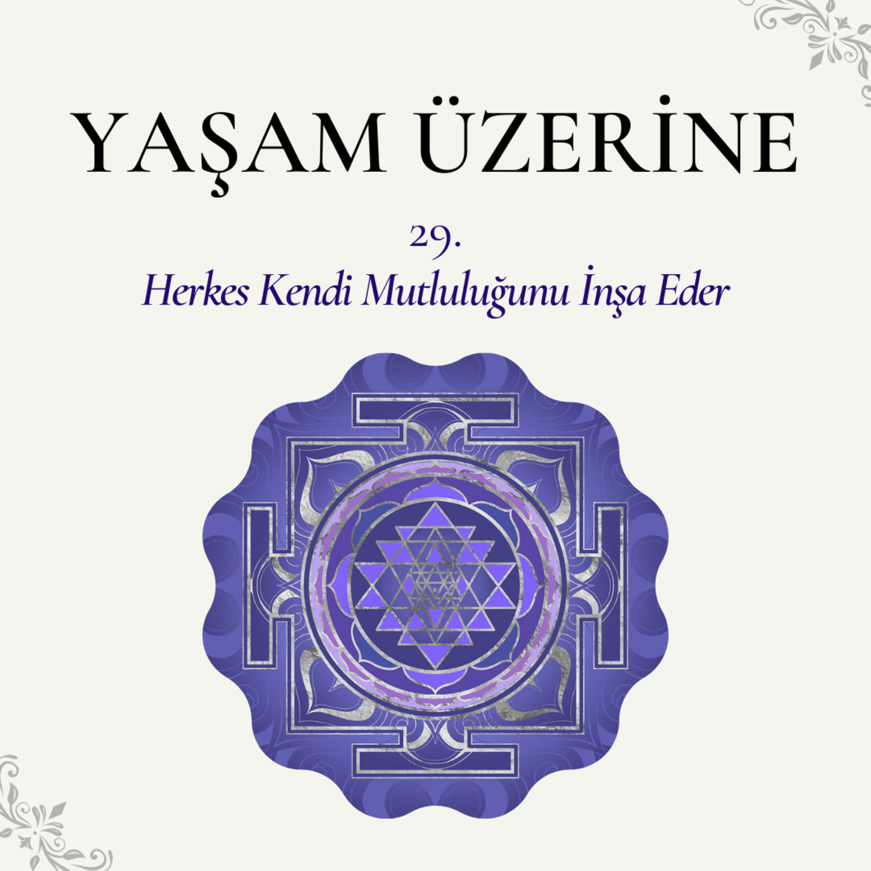 Yaşam Üzerine - 29 | Herkes Kendi Mutluluğunu İnşa Eder episode artwork