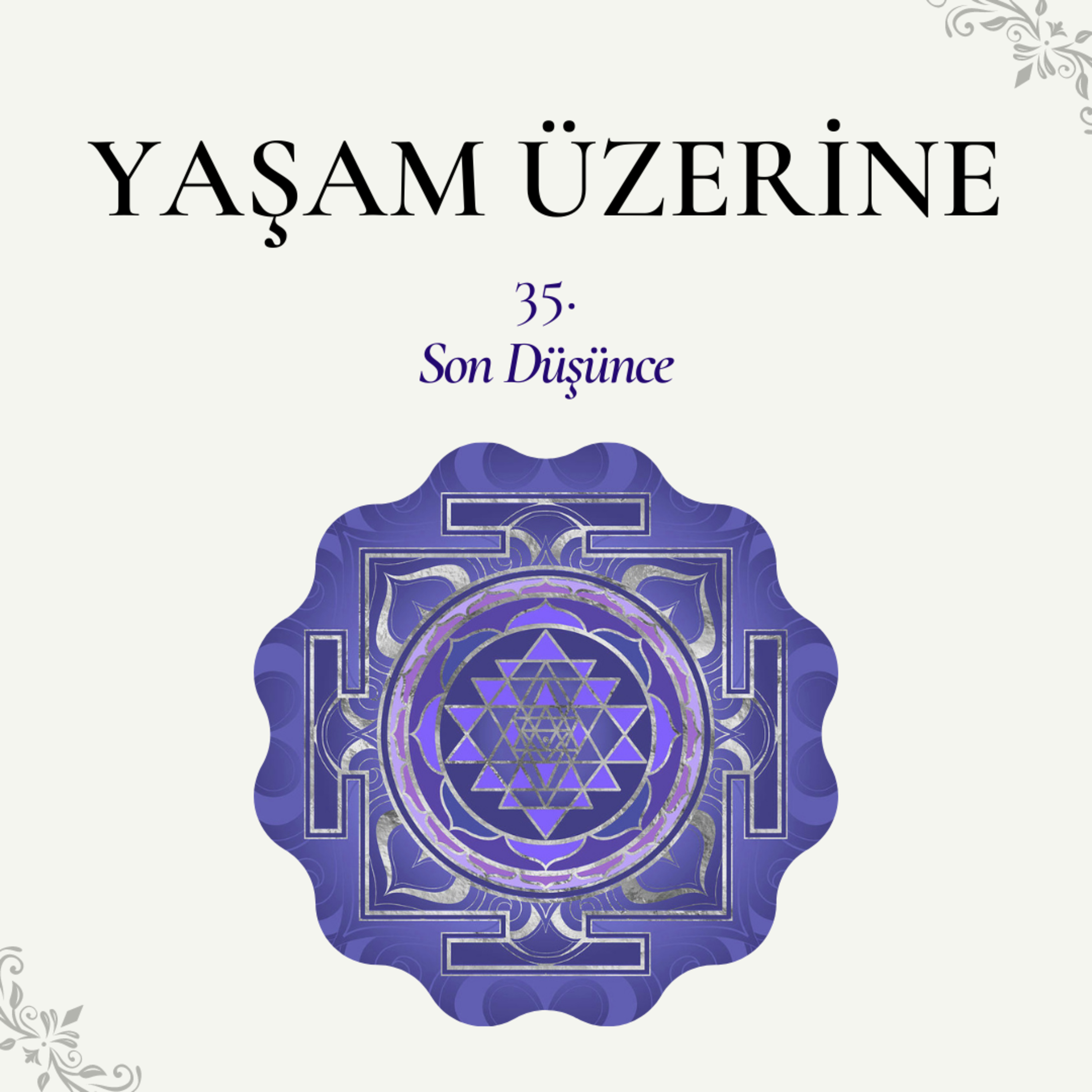 Yaşam Üzerine - 35 | Son Düşünce episode artwork