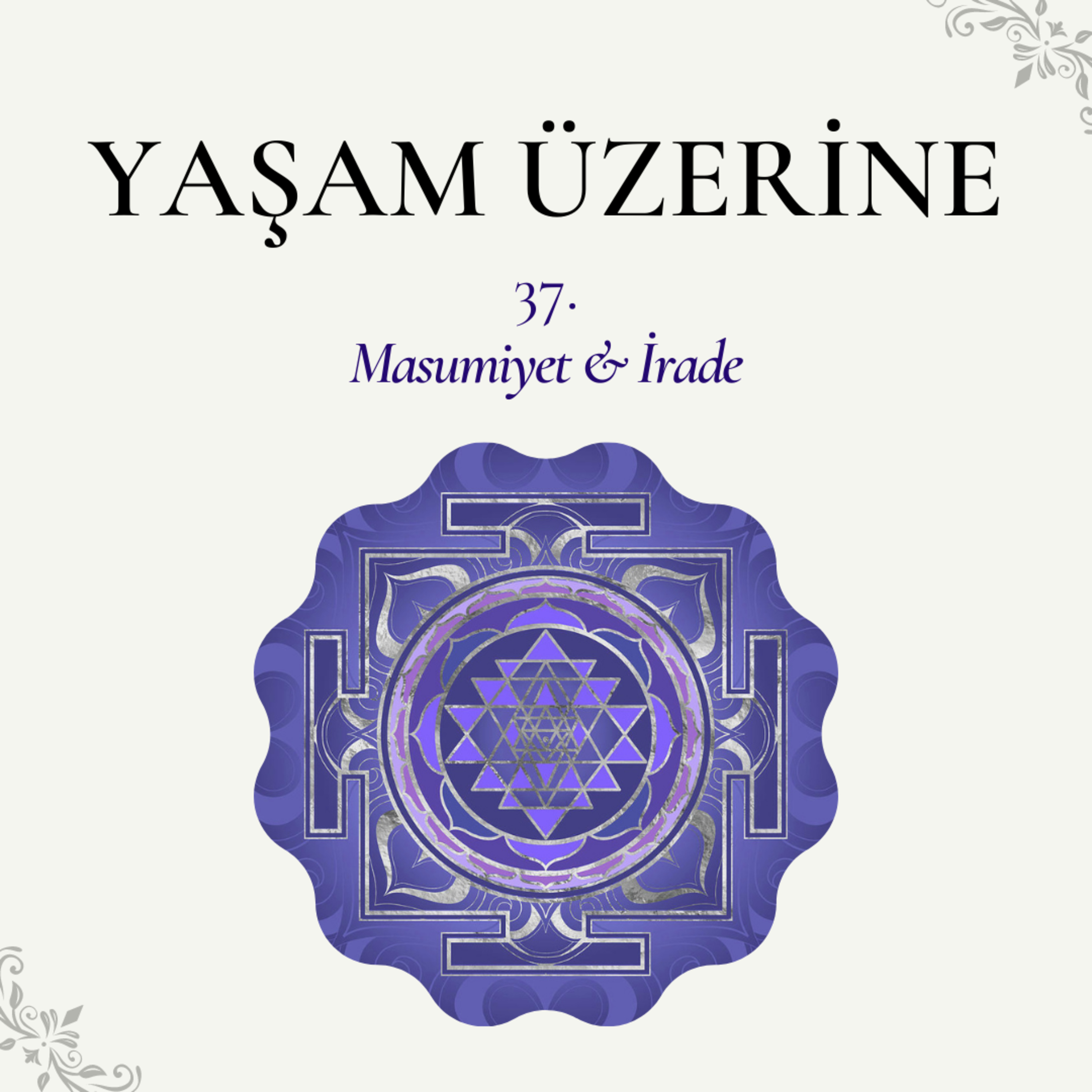 Yaşam Üzerine - 37 | Masumiyet & irade episode artwork
