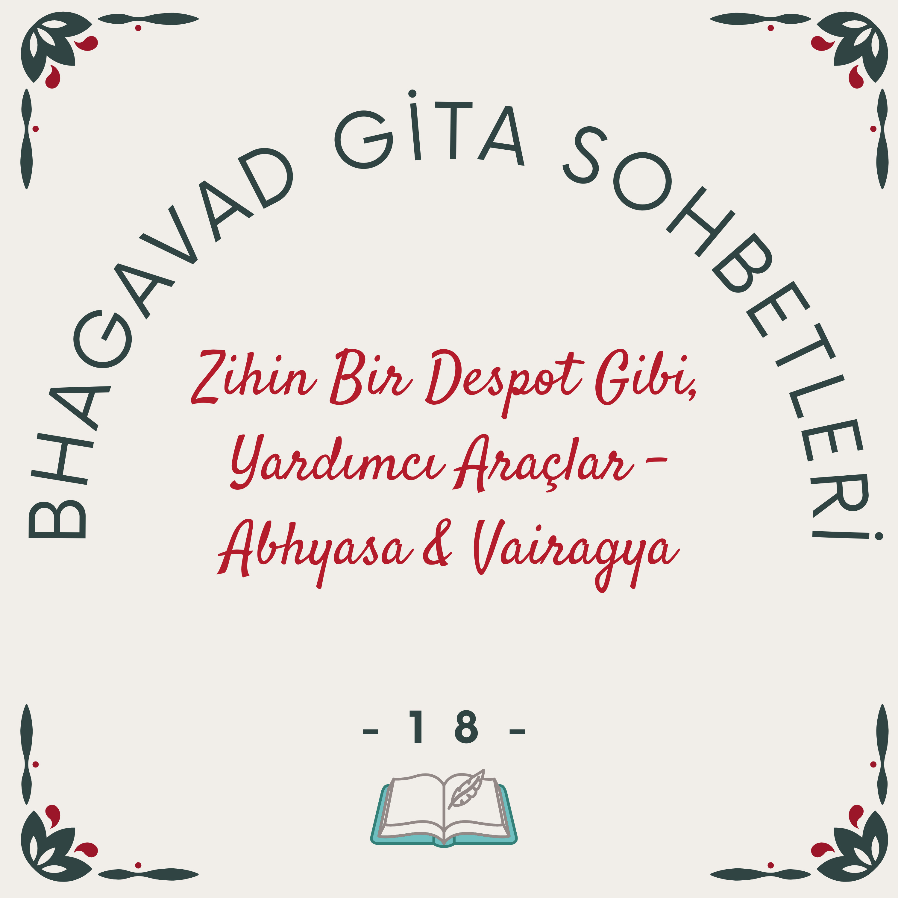 Bhagavad Gita Sohbetleri -18- Zihin Bir Despot Gibi, Yardımcı Araçlar - Abhyasa & Vairagya episode artwork
