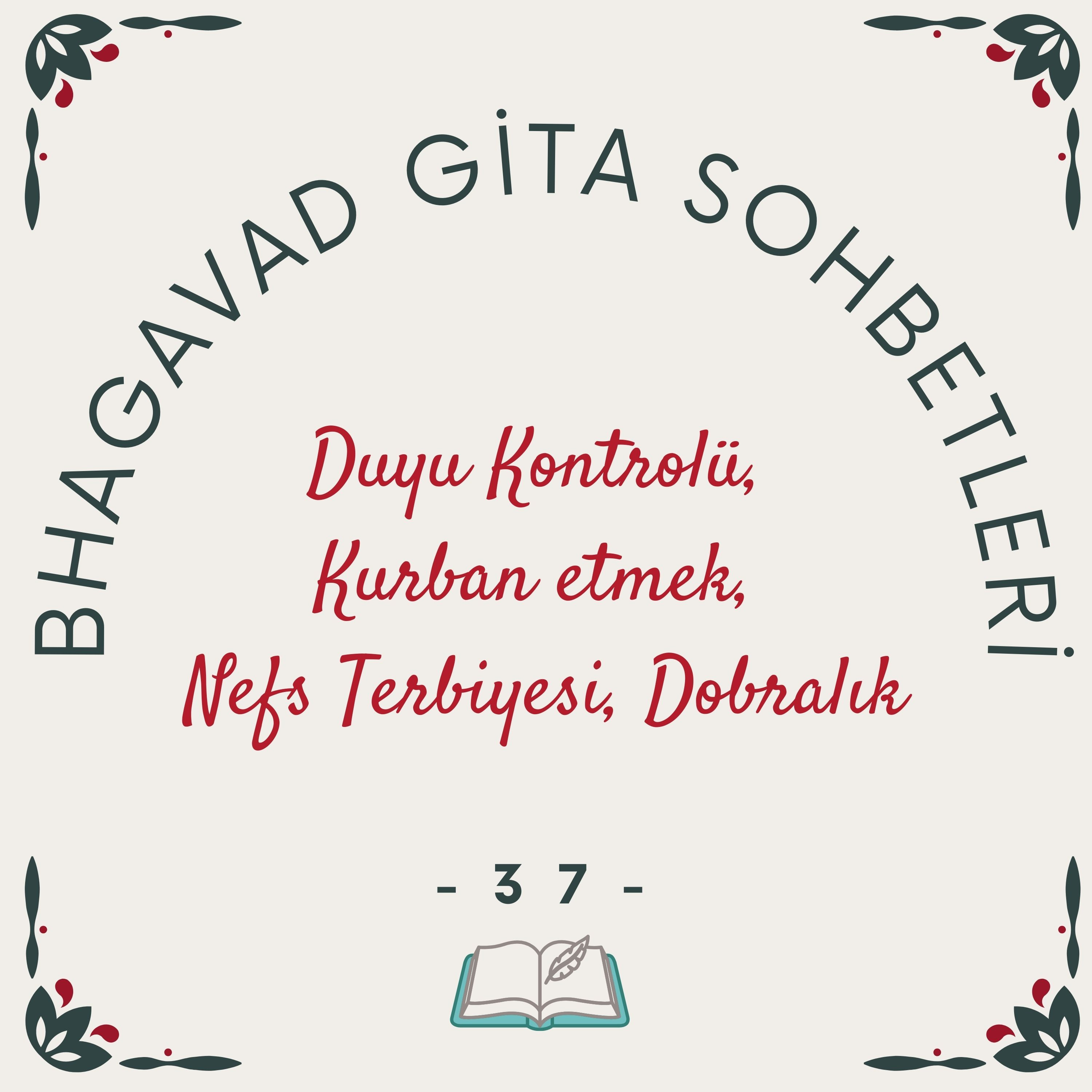 Bhagavad Gita Sohbetleri -37- Duyu Kontrolü, Kurban etmek, Nefs Terbiyesi, Dobralık episode artwork