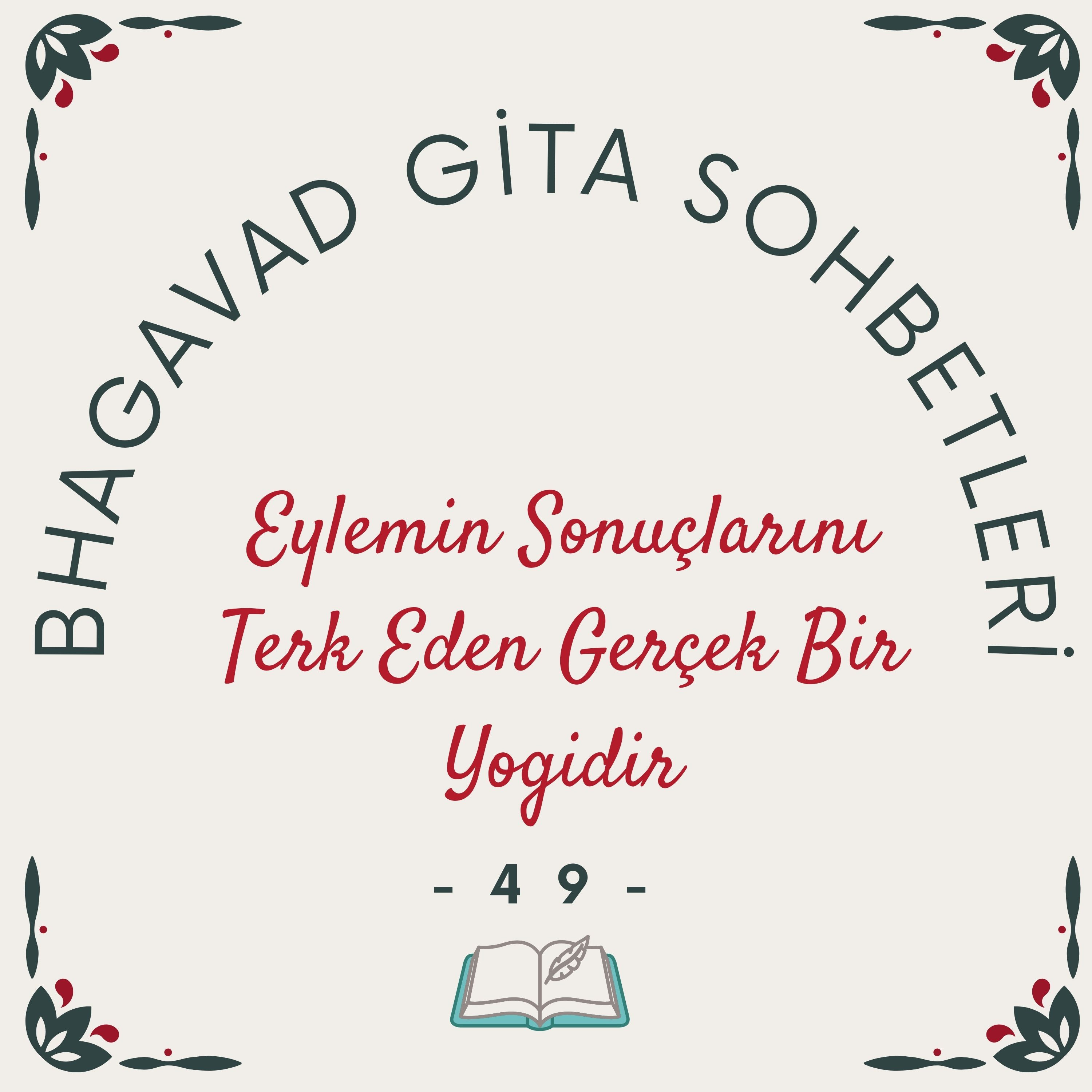 Bhagavad Gita Sohbetleri -49- Eylemin Sonuçlarını Terk Eden Gerçek Bir Yogidir episode artwork
