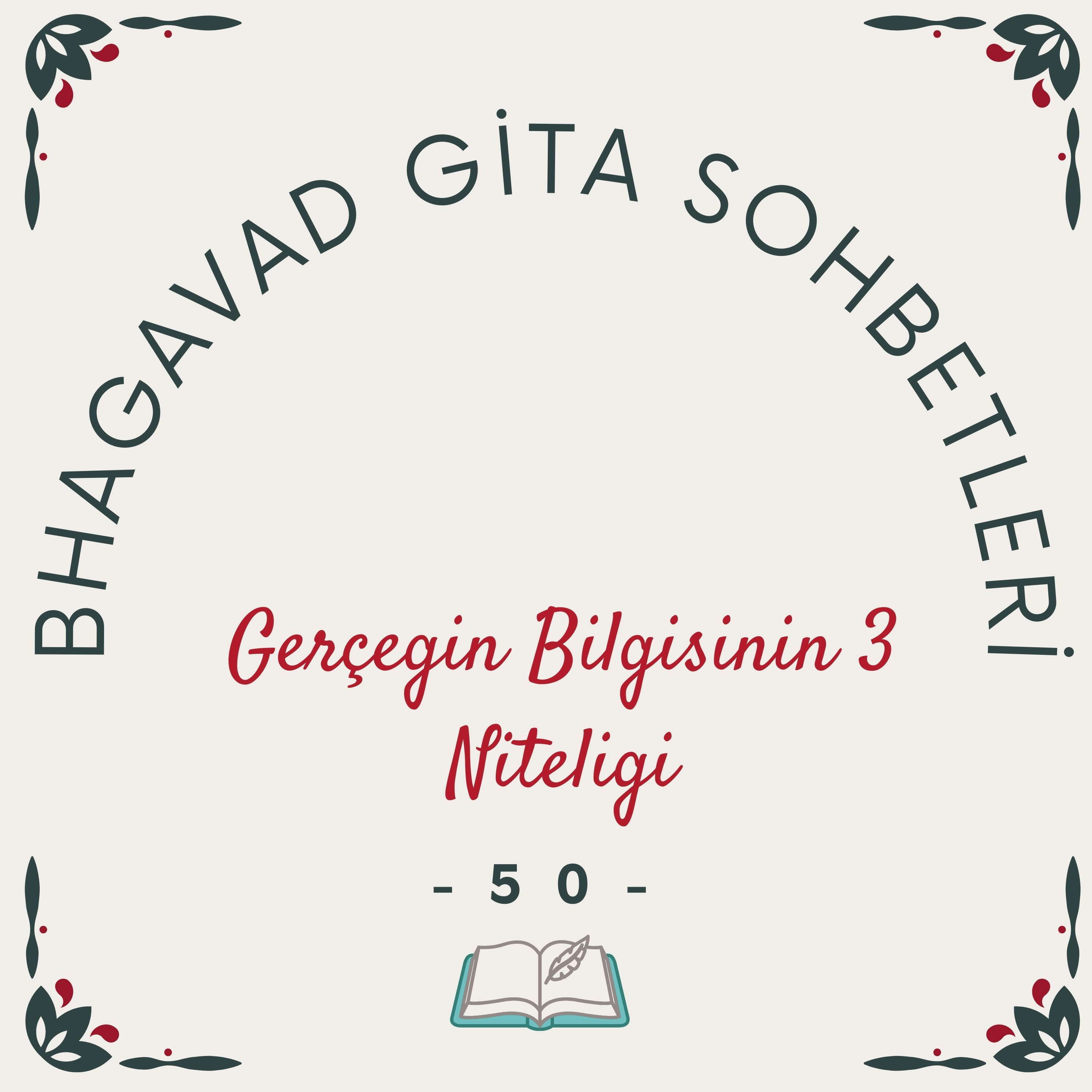 Bhagavad Gita Sohbetleri -50- Gerçeğin Bilgisinin 3 Niteliği episode artwork