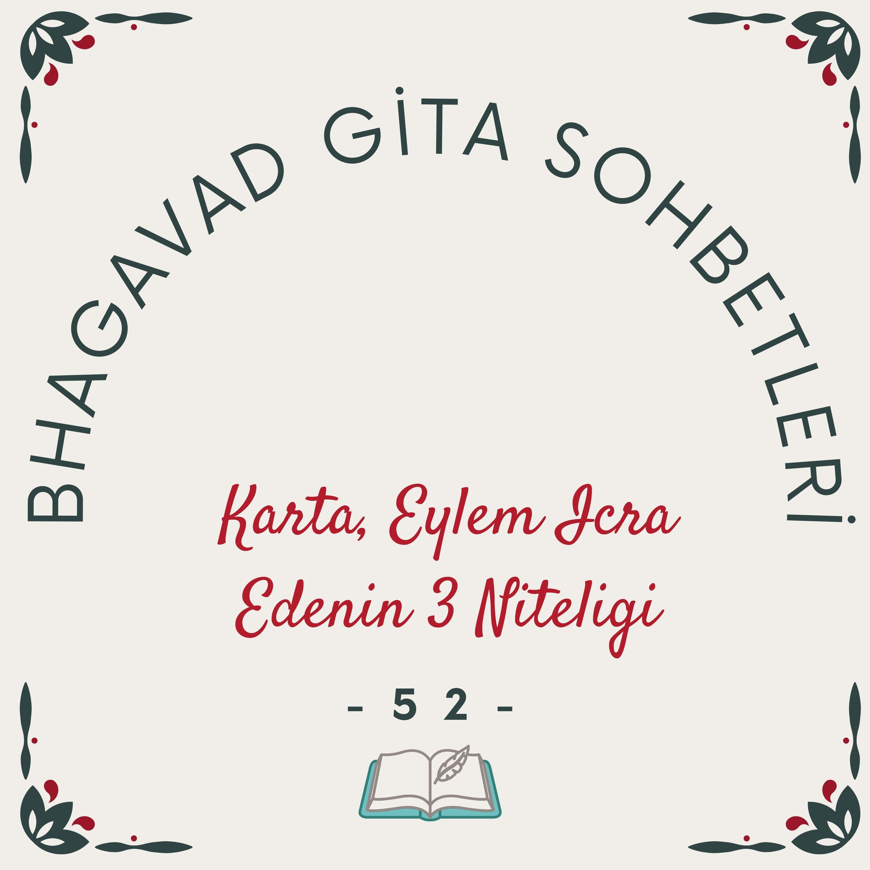 Bhagavad Gita Sohbetleri -52- Karta, Eylem İcra Edenin 3 Niteliği episode artwork
