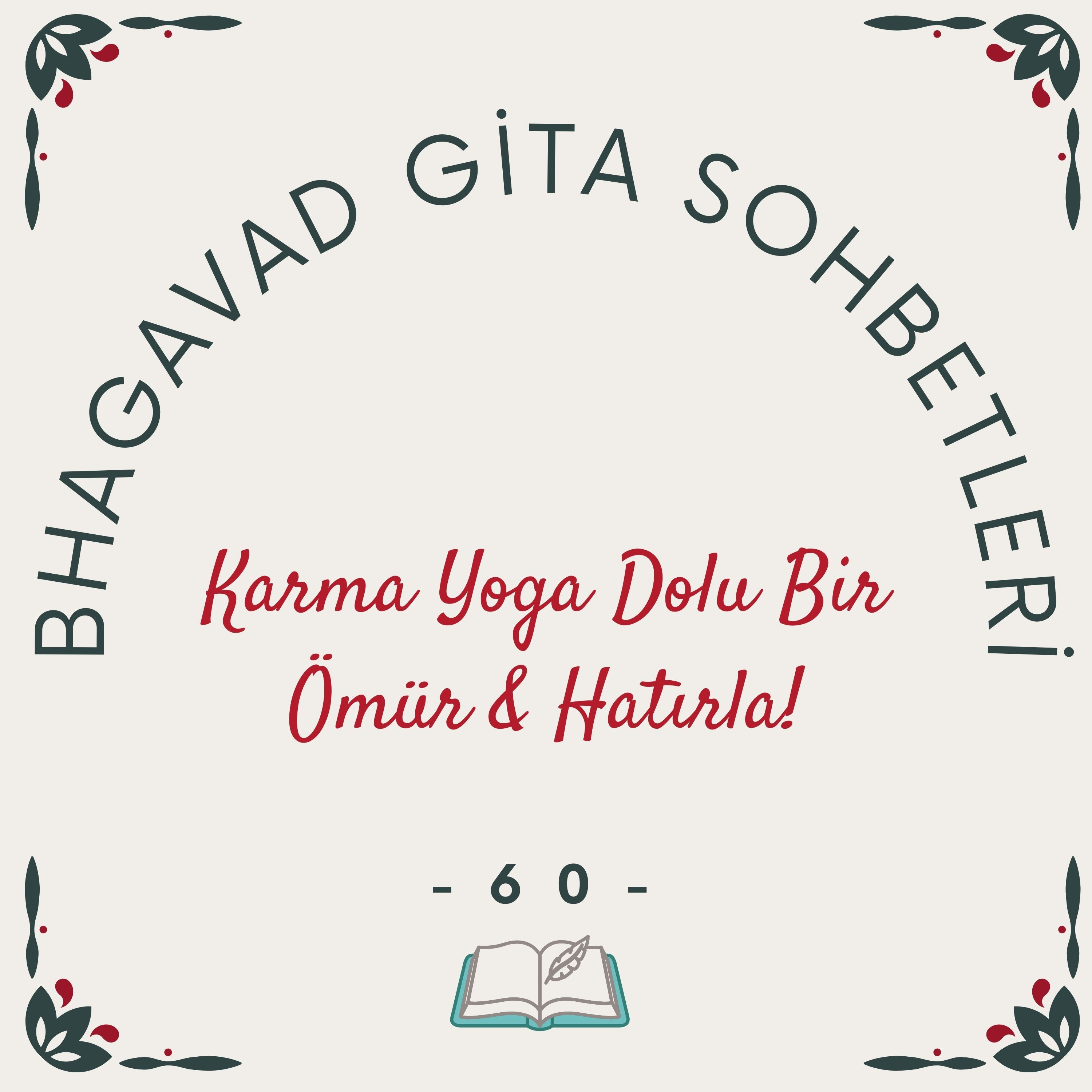 Bhagavad Gita Sohbetleri -60- Karma Yoga dolu bir ömür & Hatırla! episode artwork