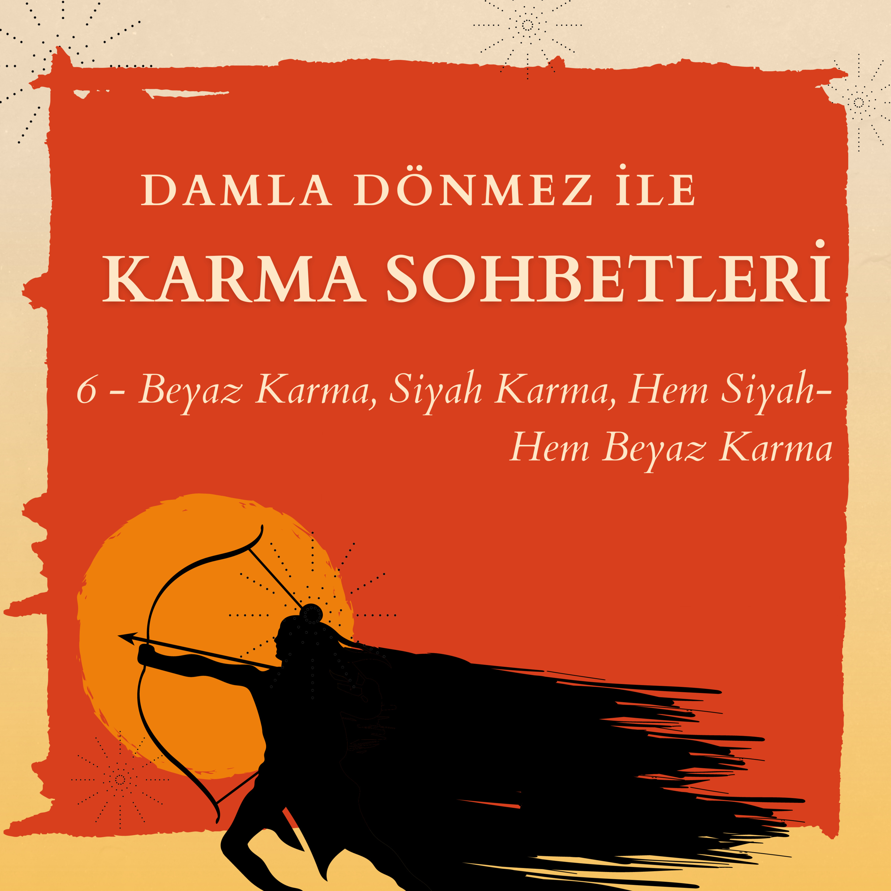 Karma Sohbetleri 6 - Beyaz Karma, Siyah Karma, Hem Siyah-Hem Beyaz Karma episode artwork