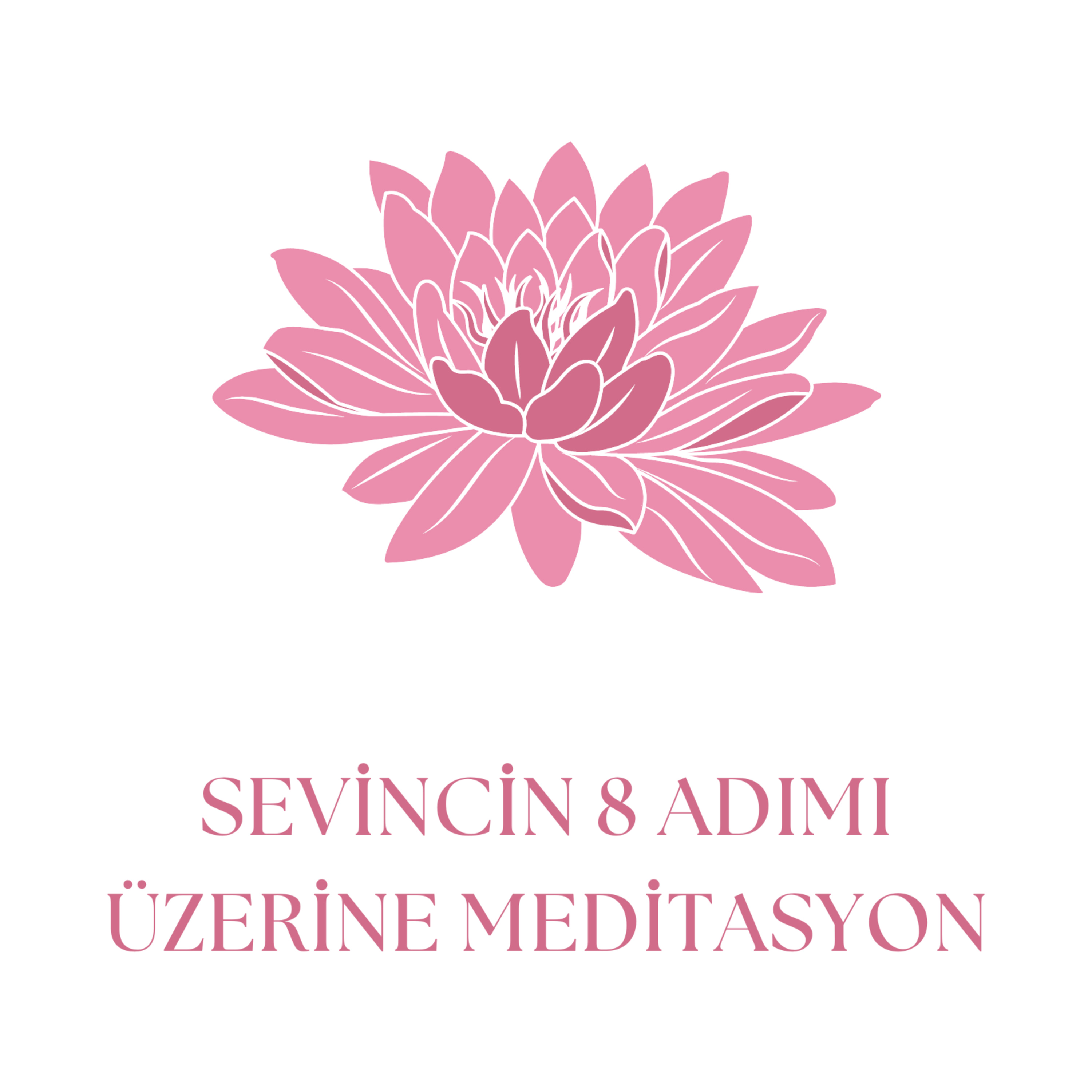 Sevincin 8 Adımı Üzerine Meditasyon  episode artwork