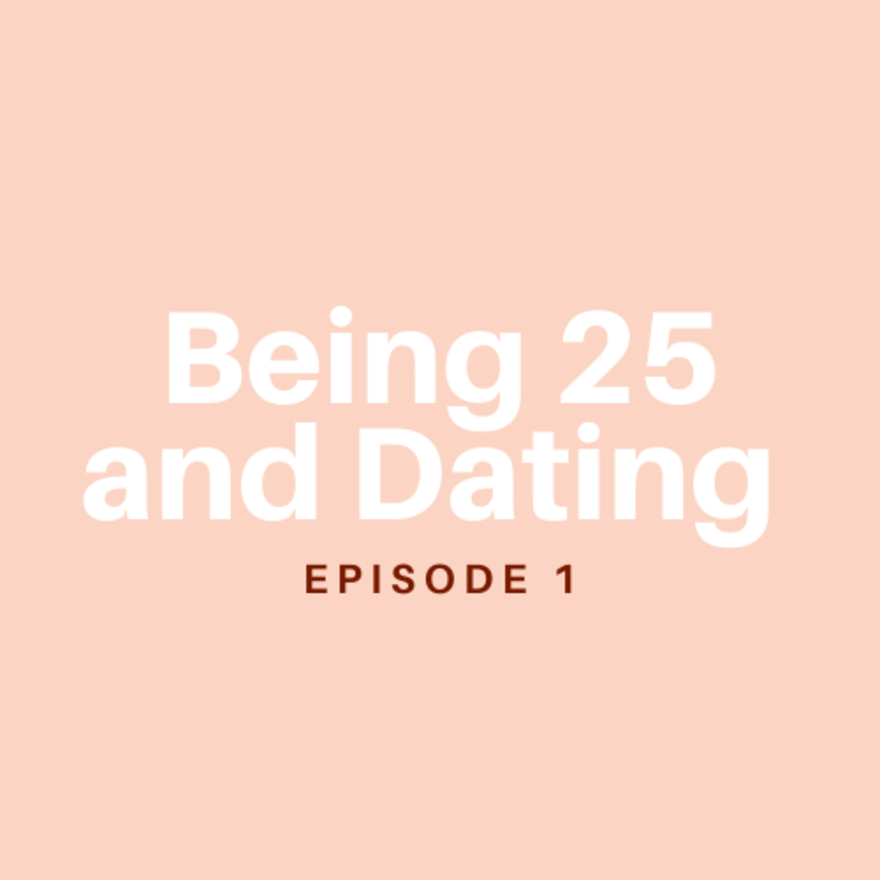 Being 25 and Dating Got Us F***'d Up episode artwork