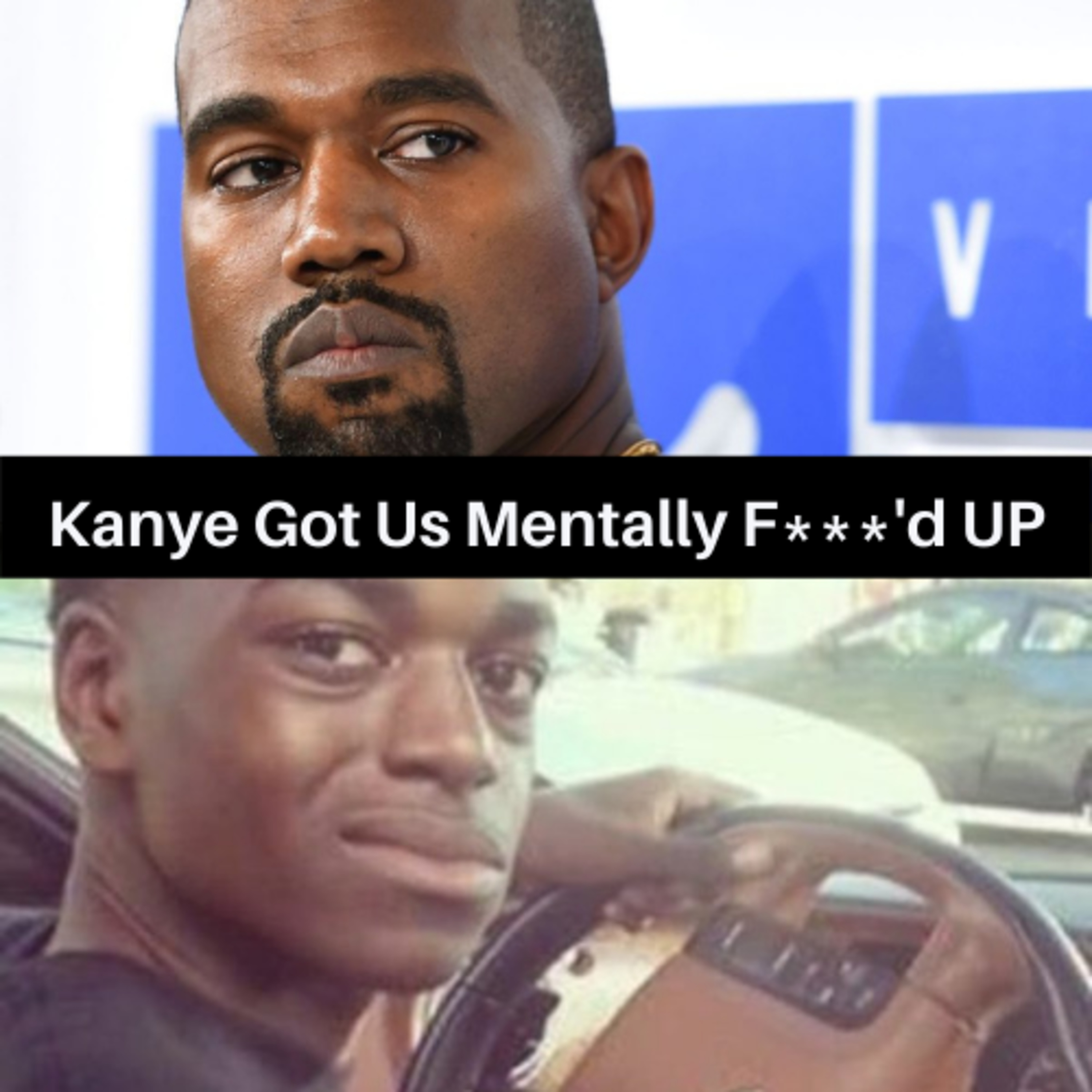 Kanye Got Us Mentally F***'d Up episode artwork