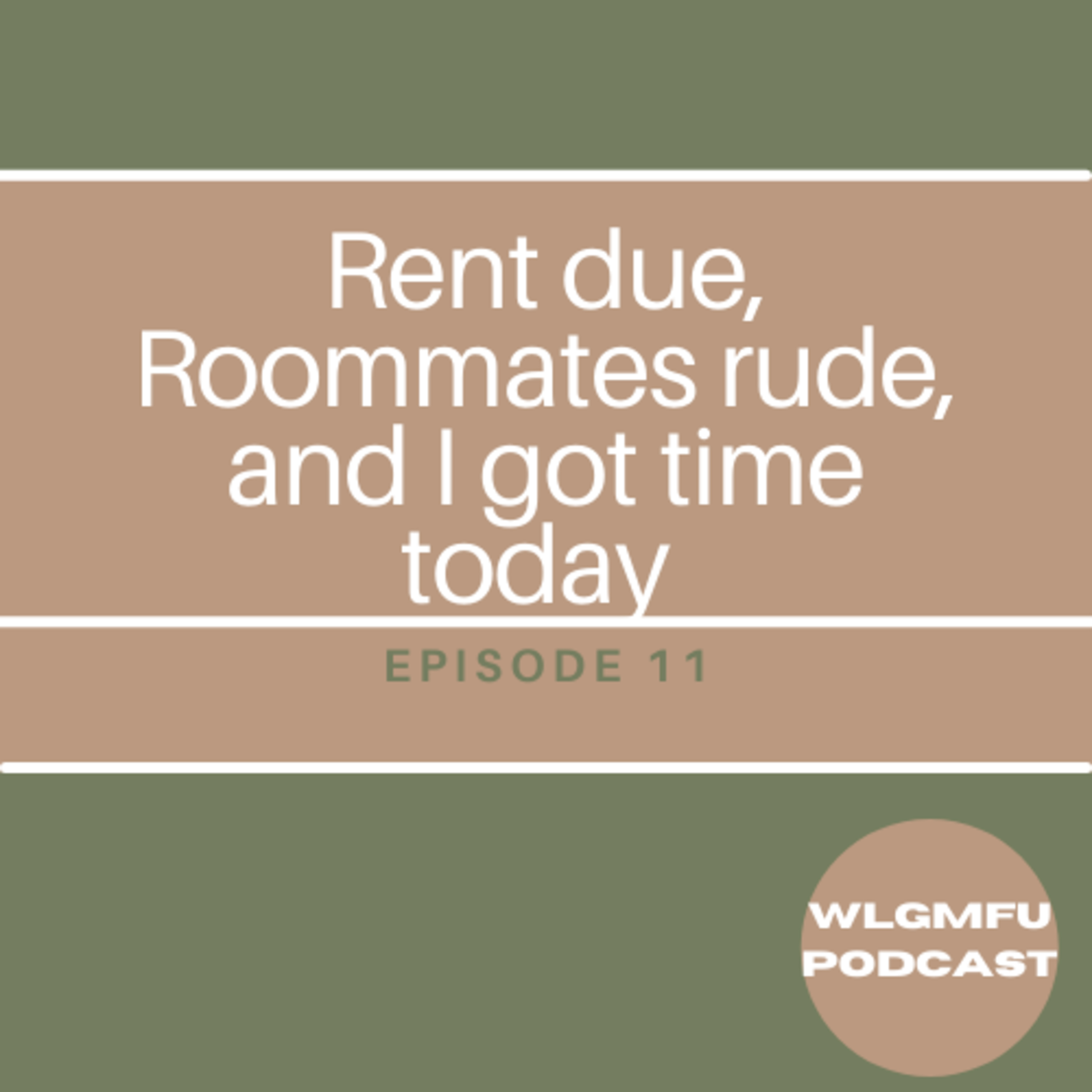 Rent Due, Roommates Rude, and I Got Time Today  episode artwork