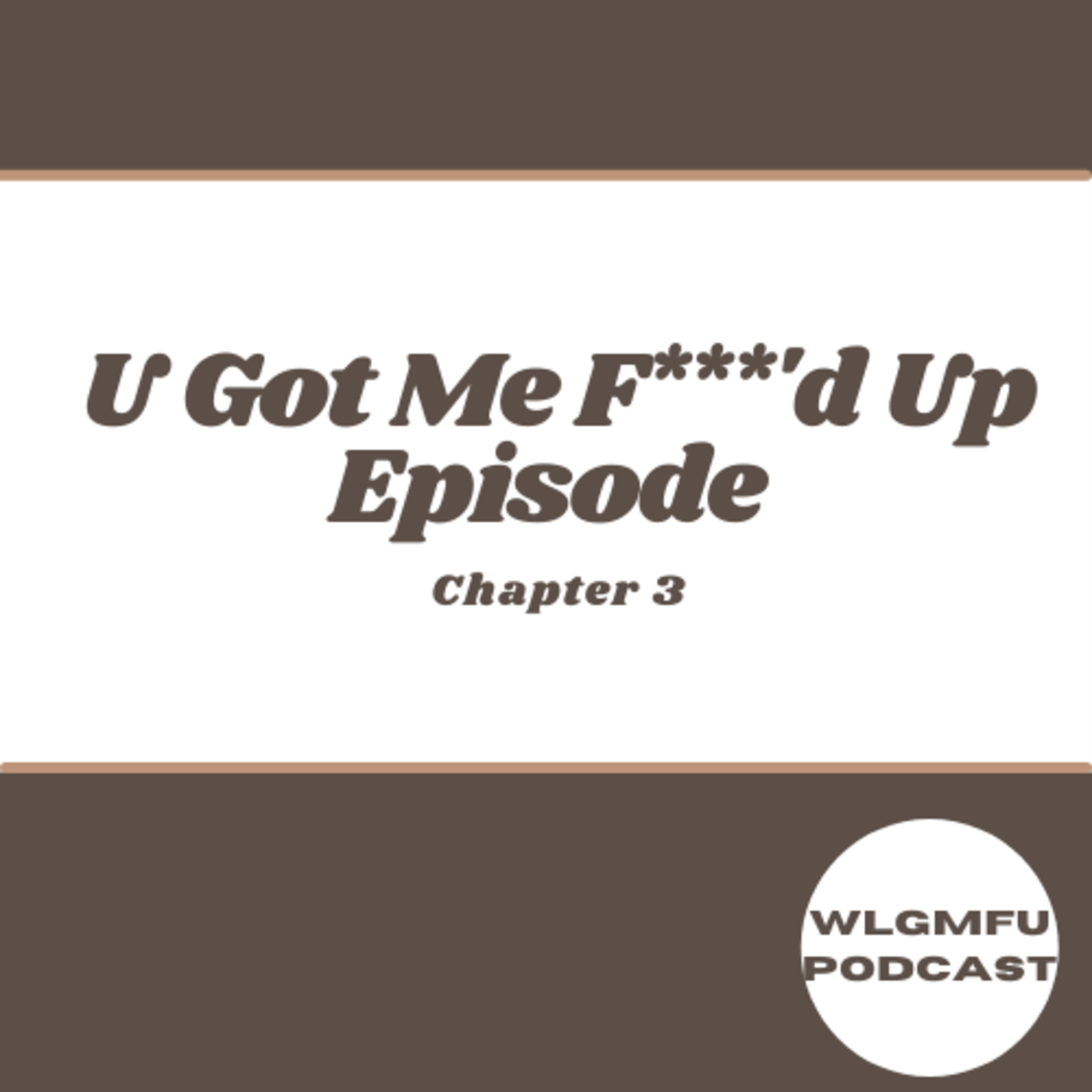 U Got Me F***'d Up Episode Chapter 3 episode artwork
