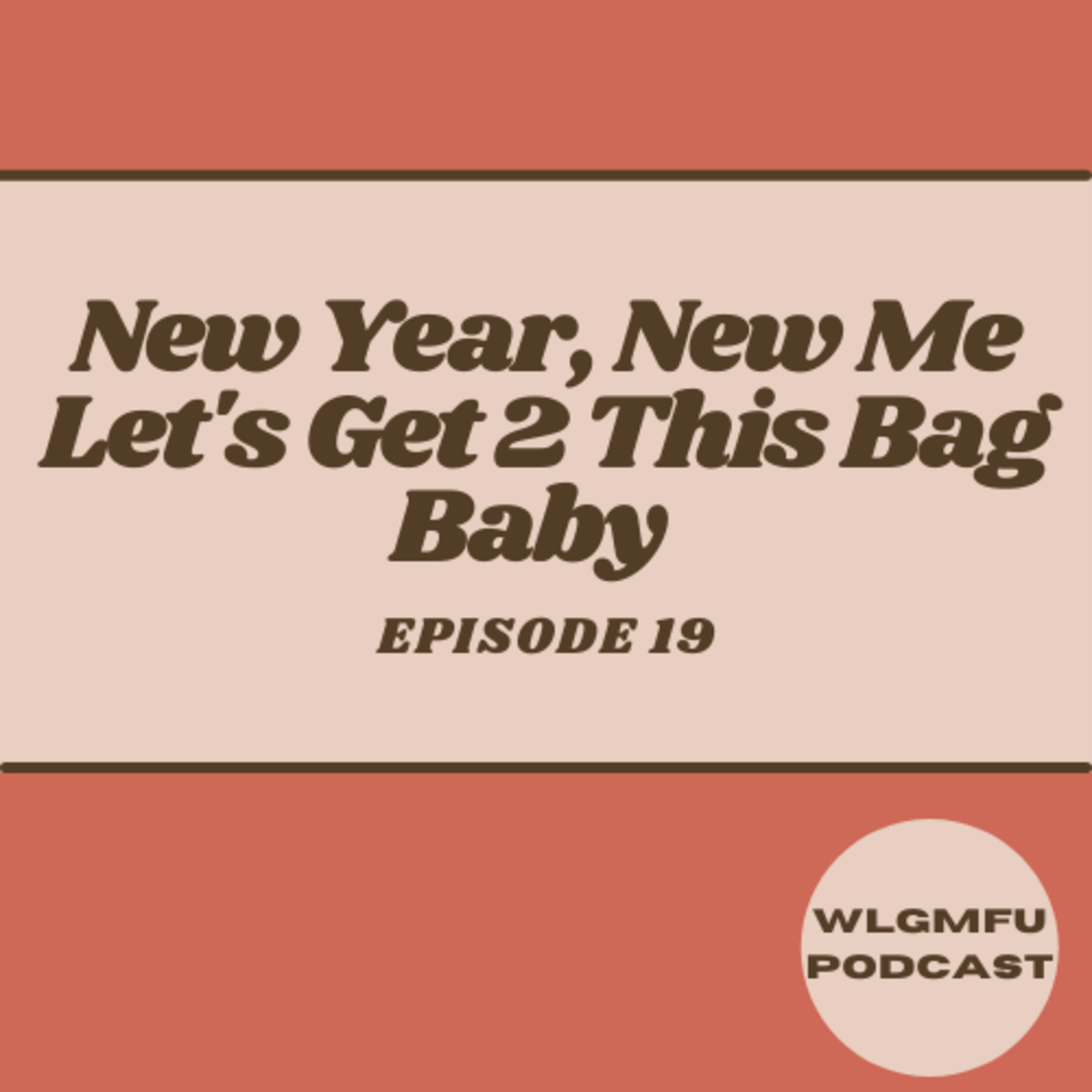 New Year, New Me: Let's Get 2 This Bag Baby episode artwork